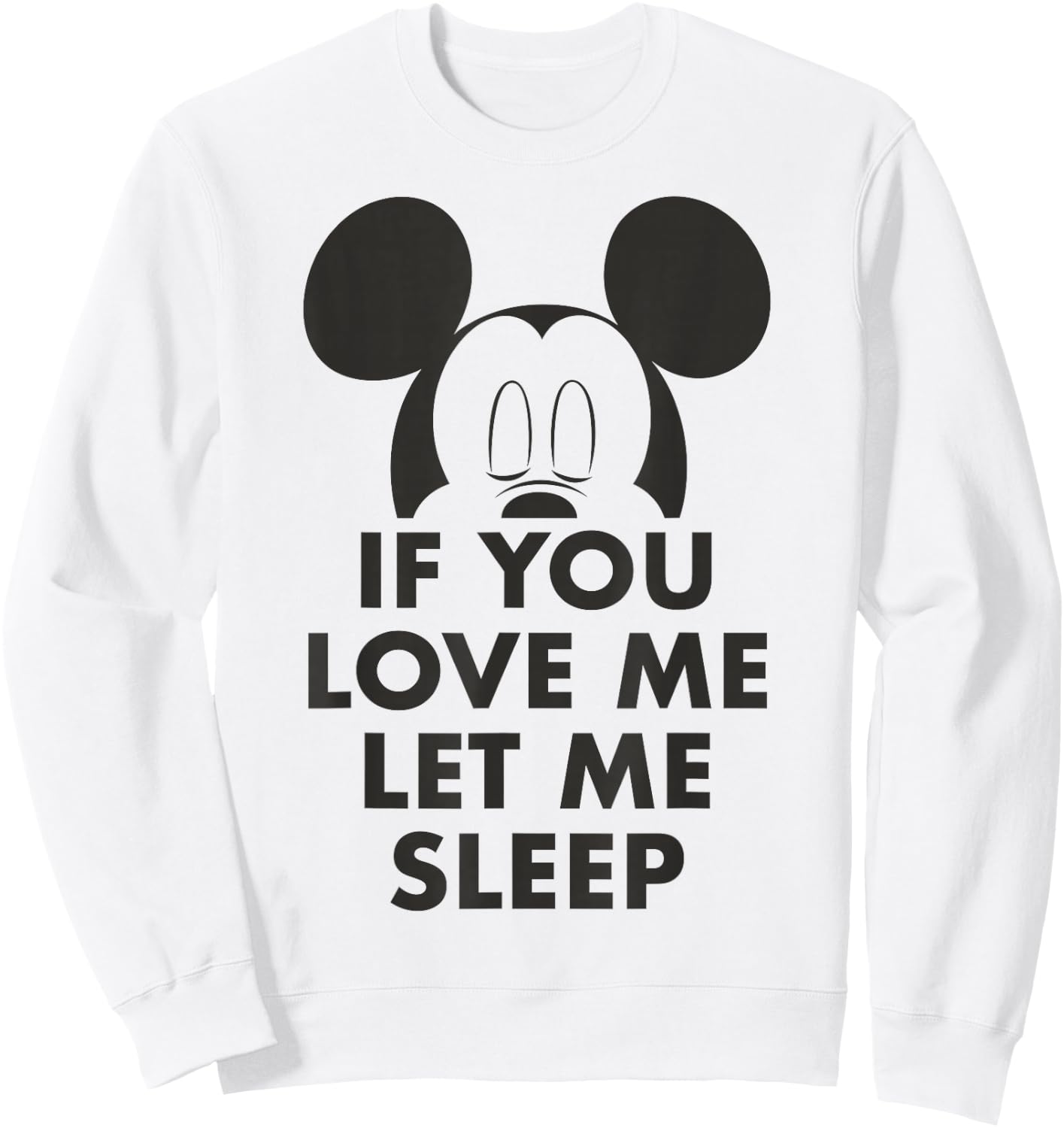 Disney Mickey and Friends Mickey If You Love Me Let Me Sleep Sweatshirt - Sweatshirt | White