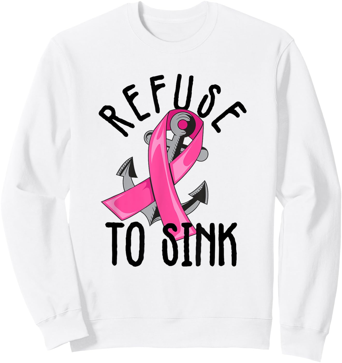 Refuse To Sink Pink Ribbon Anchor Breast Cancer Campaign Sweatshirt - Sweatshirt | White