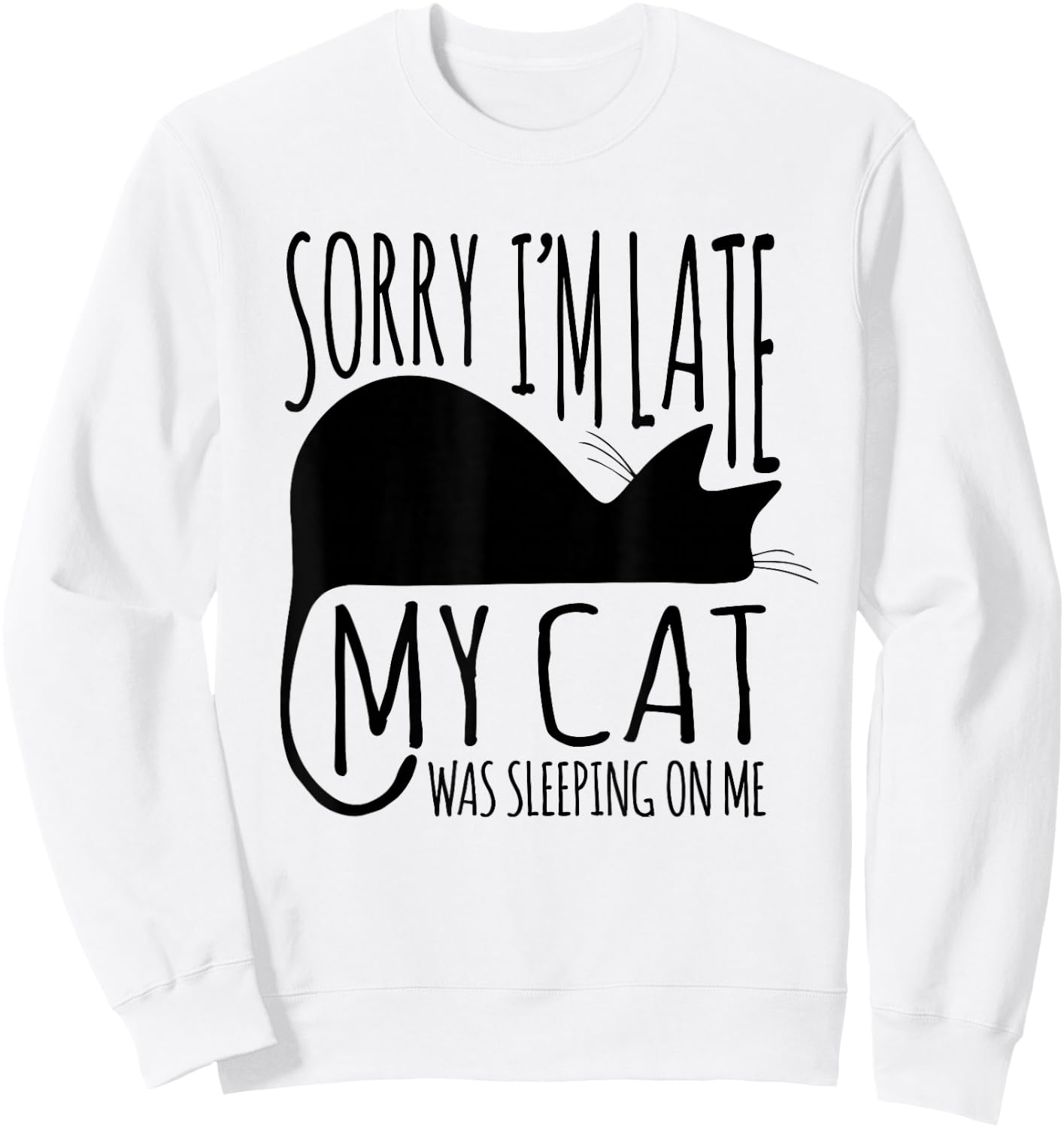 Funny Sorry I'm Late My Cat Was Sleeping On Me Sweatshirt - Sweatshirt | White