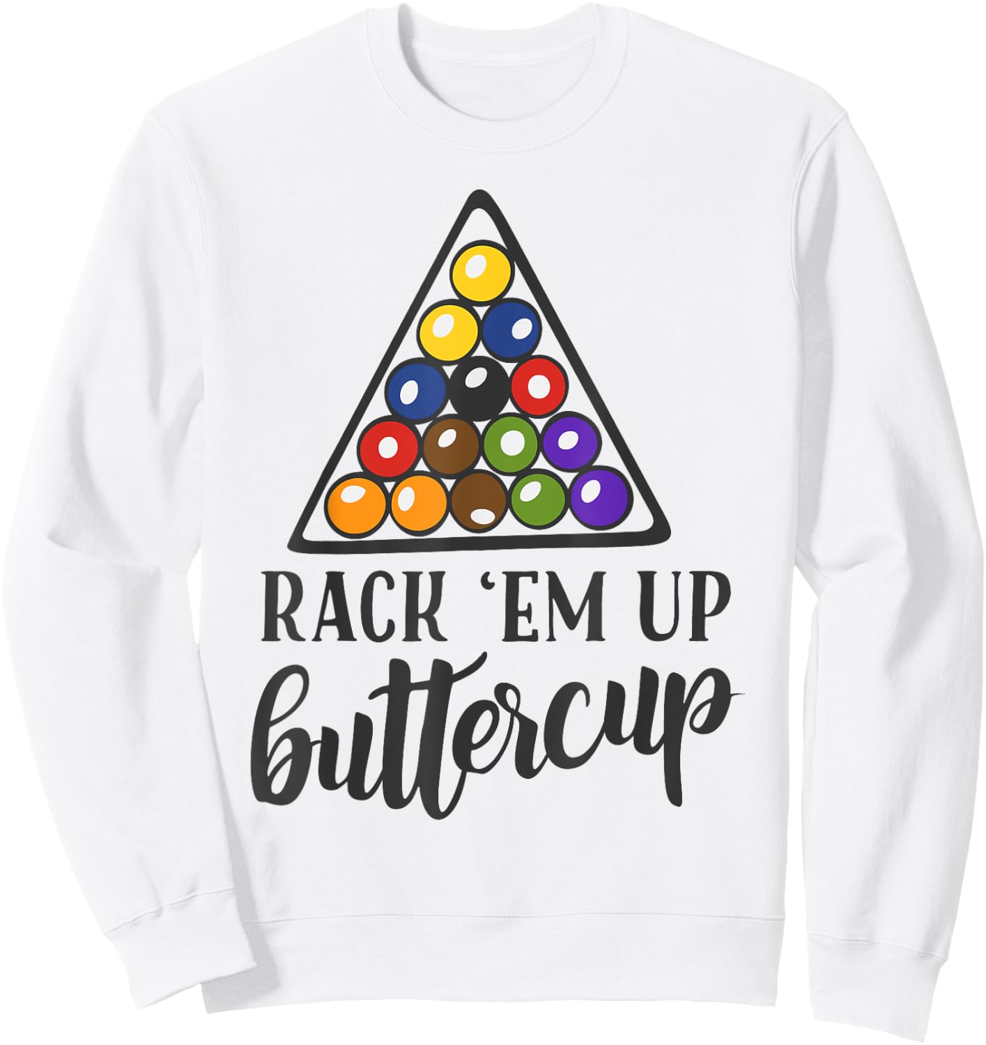 Rack em Up Buttercup Funny Men's Women's Pool Shooting Sweatshirt - Sweatshirt | White