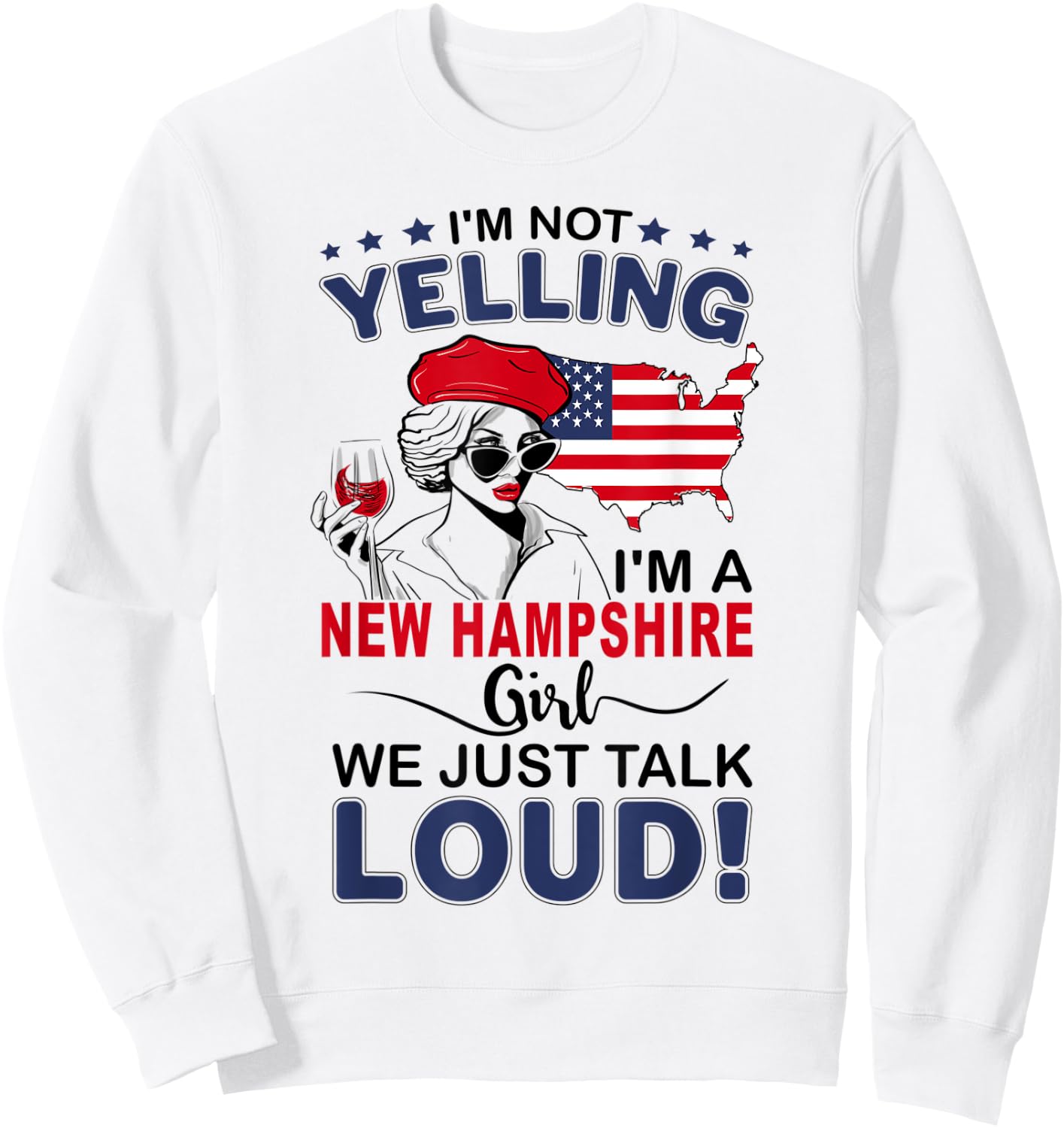 I'm Not Yelling I'm A New Hampshire Girl We Just Talk Loud Sweatshirt - Sweatshirt | White