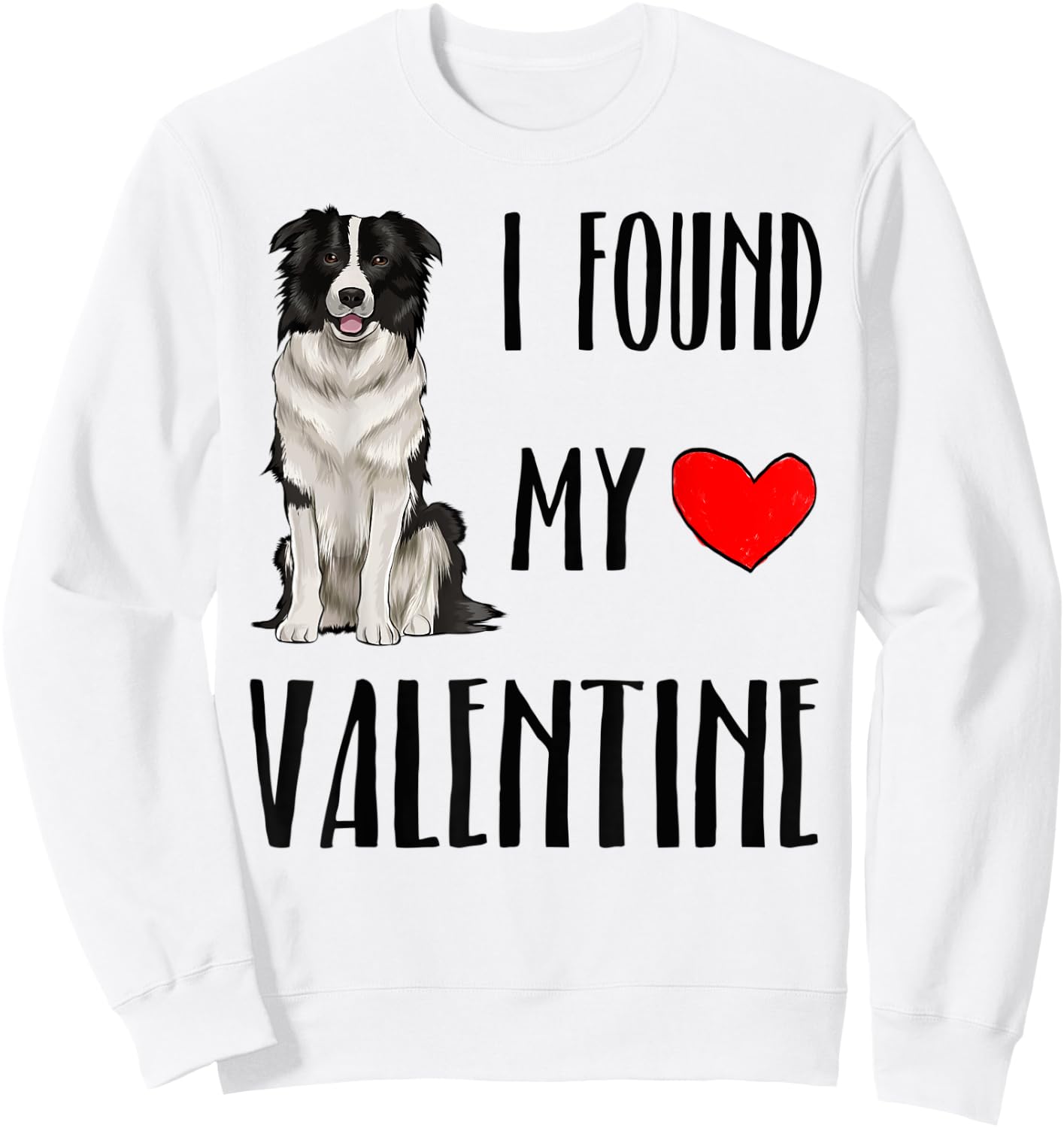 I Found My Valentine Day Border Collie Dog Lover Gift Sweatshirt - Sweatshirt | White