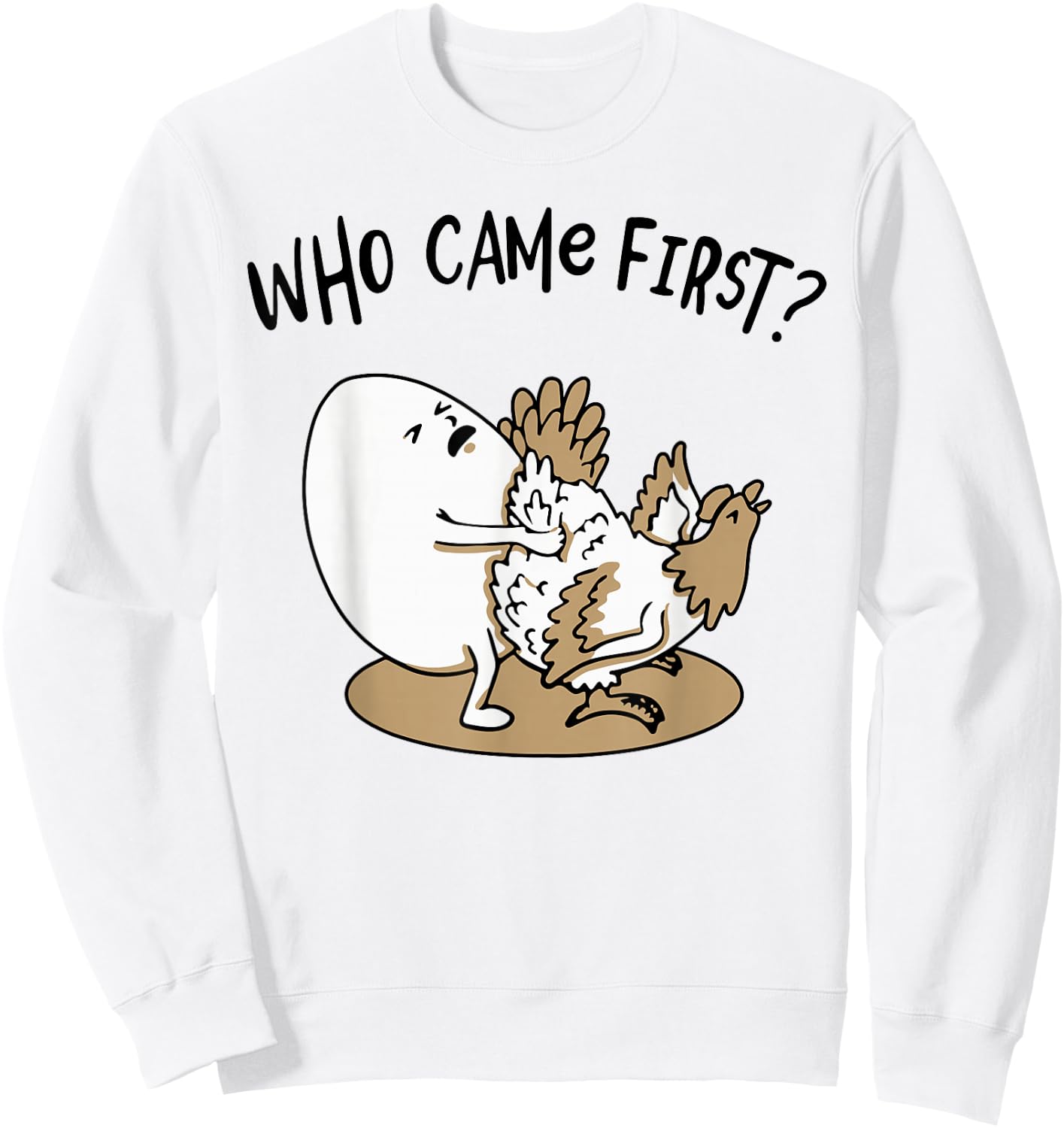 Who Came First Chicken or Egg? Chickens Lover Funny Farmer Sweatshirt - Sweatshirt | White