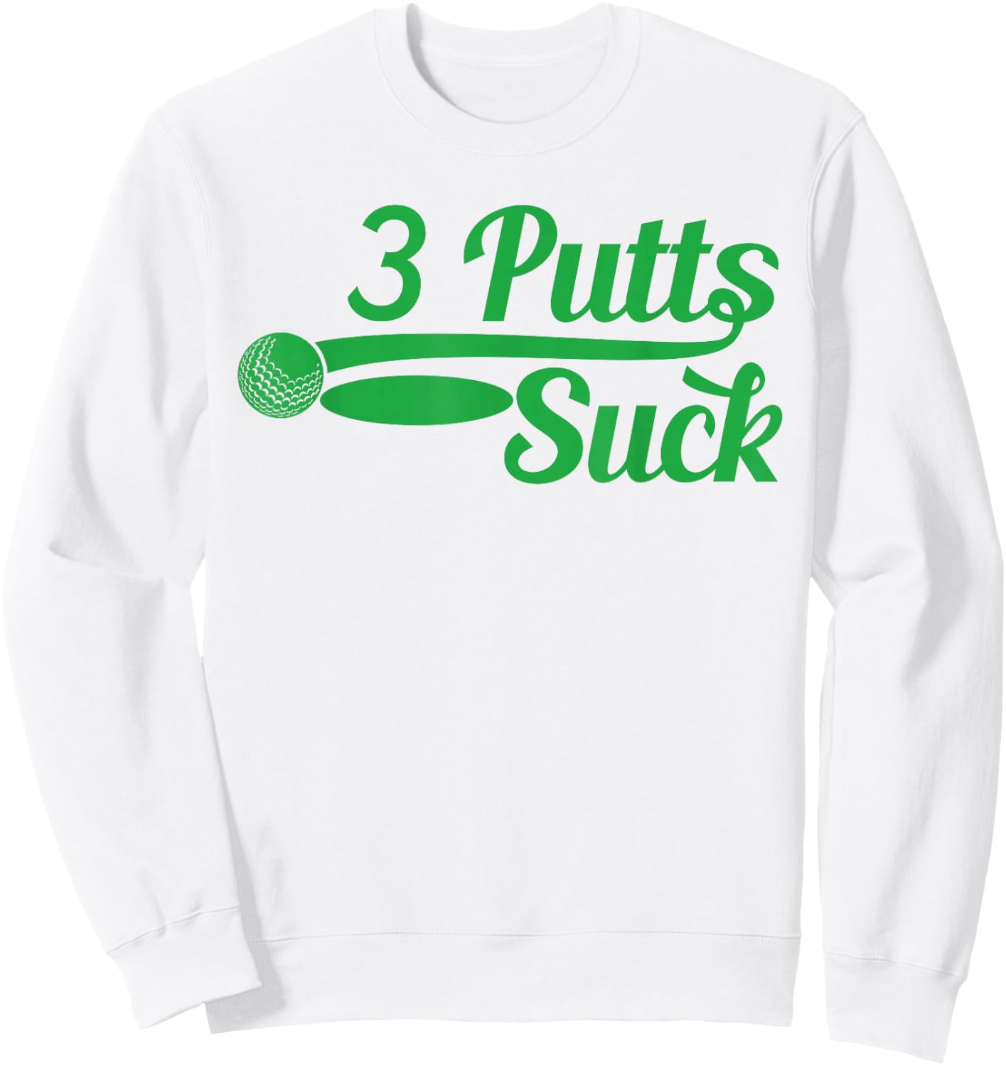 Men's Golf Shirt Funny Father's Day Dad Birthday Golf Putter Funny Golfing Loser 3 Putts Suck Golf Ball Men Sweatshirt - Sweatshirt | White