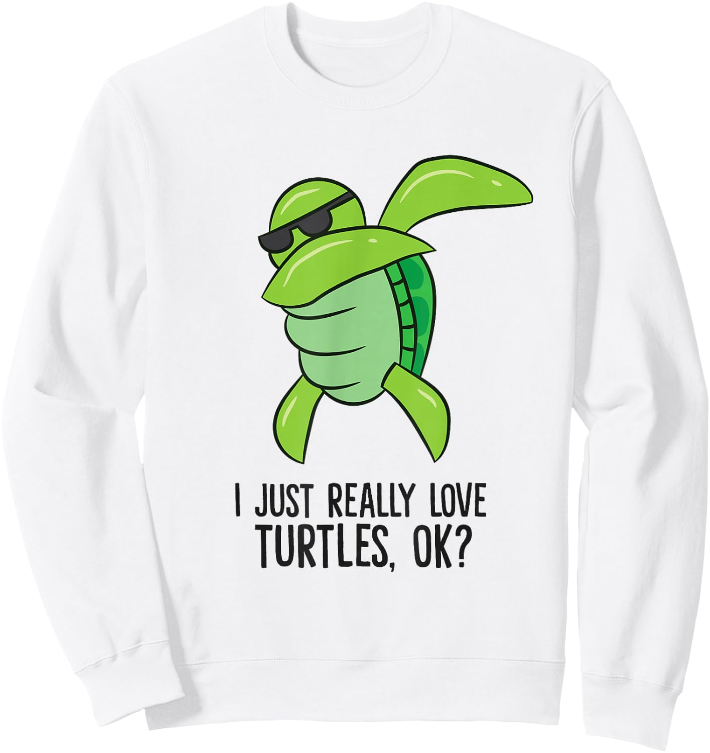 I Just Really Love Turtles, Ok? Dabbing Turtle Sweatshirt - Sweatshirt | White