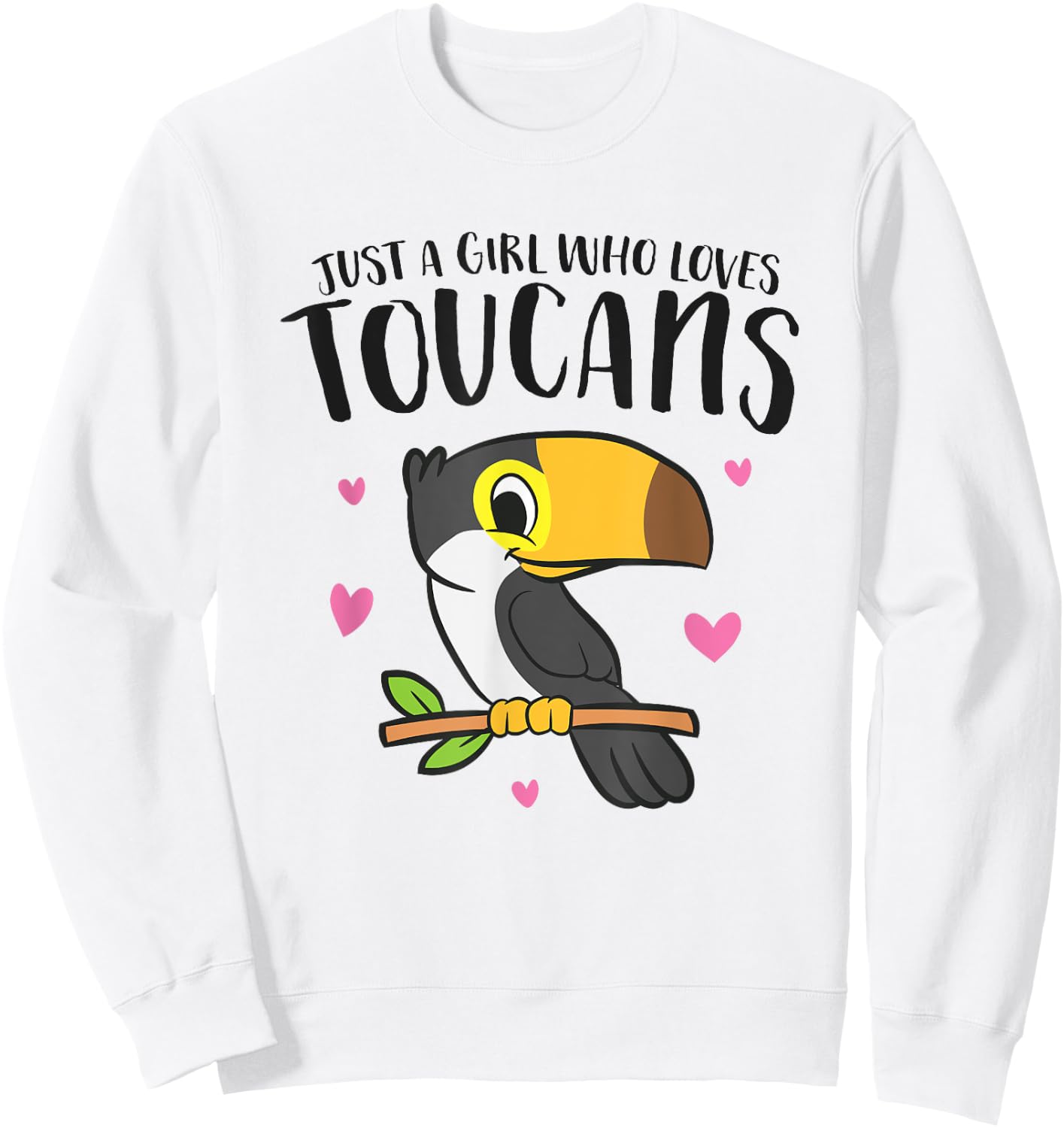 Just a Girl Who Loves Toucans Cute Birds Love Toucan Sweatshirt - Sweatshirt | White
