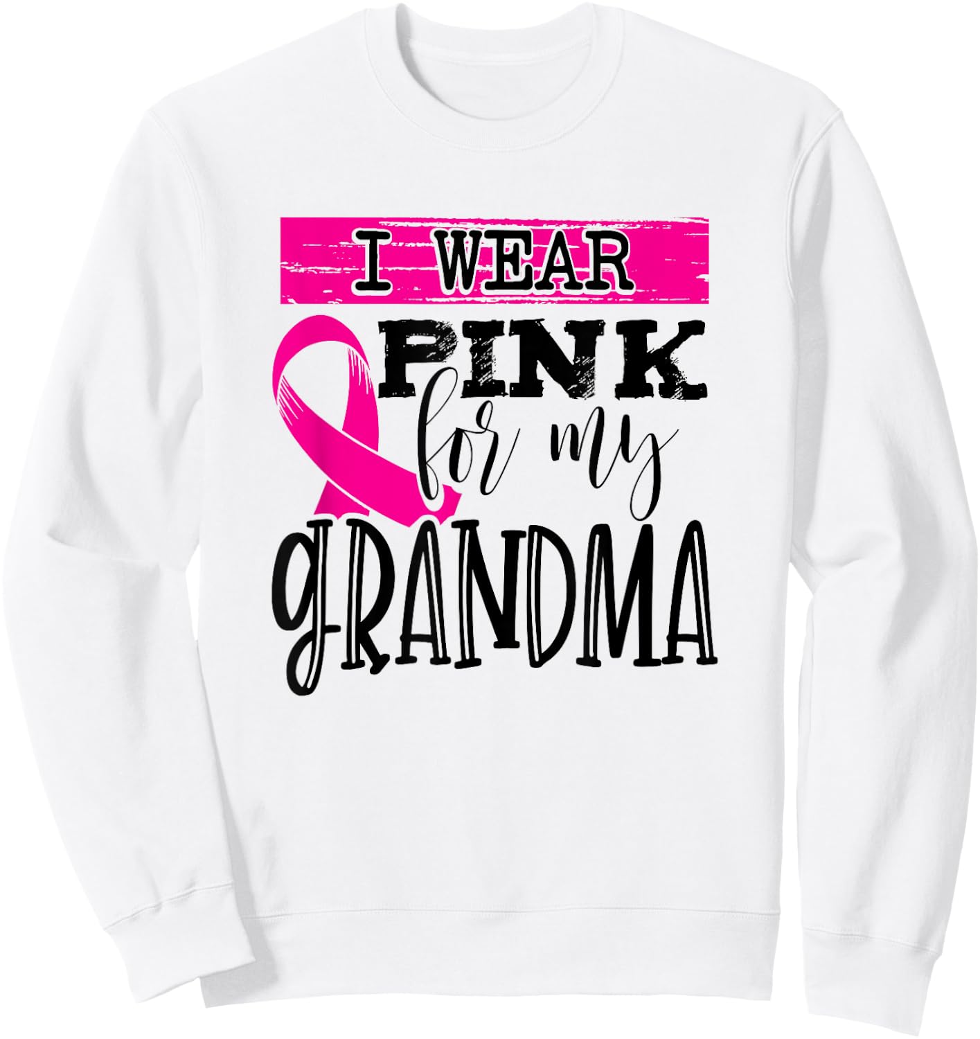I Wear Pink for My Grandma - Breast Cancer Awareness Sweatshirt - Sweatshirt | White