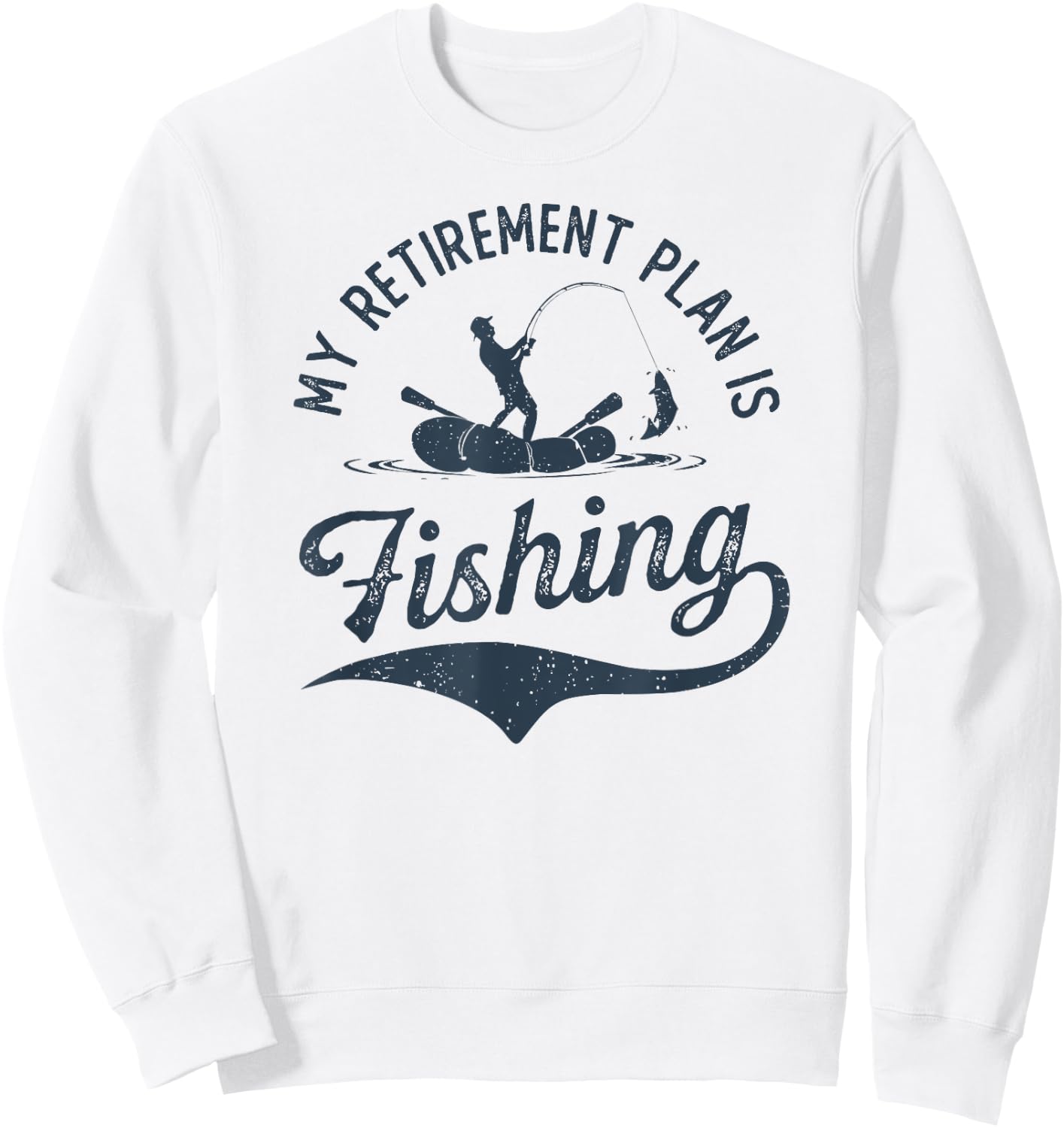 My Retirement Plan is Fishing Fishermen Dad Grandpa Funny Sweatshirt - Sweatshirt | White