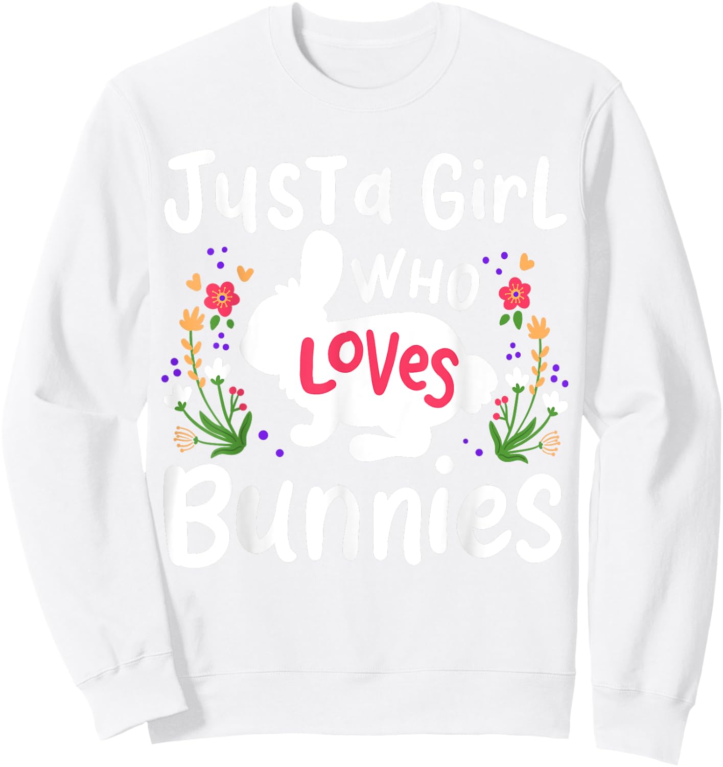 Bunny Just A Girl Who Loves Bunnies Cute Rabbit Lover Sweatshirt - Sweatshirt | White