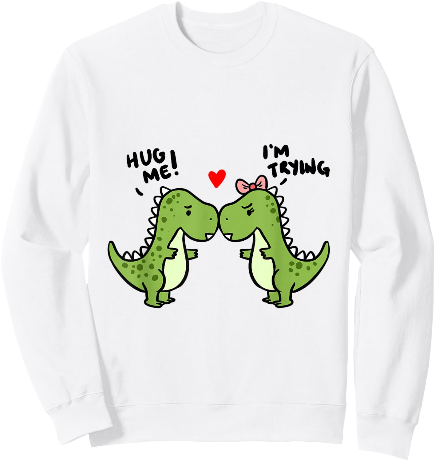 Hug Me I'm Trying Dinosaurs Sweatshirt - Sweatshirt | White