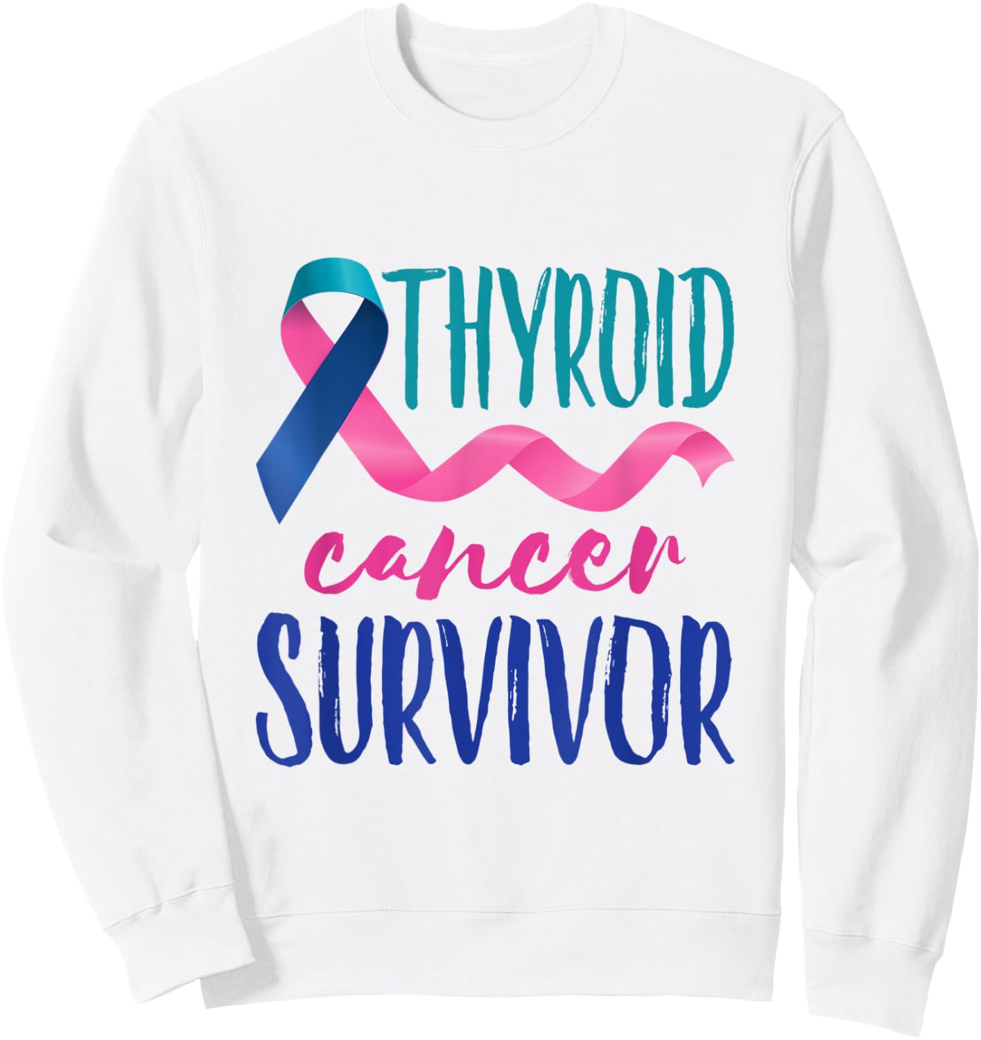 Thyroid Cancer Survivor Awareness Ribbon Teal Blue Pink Sweatshirt - Sweatshirt | White