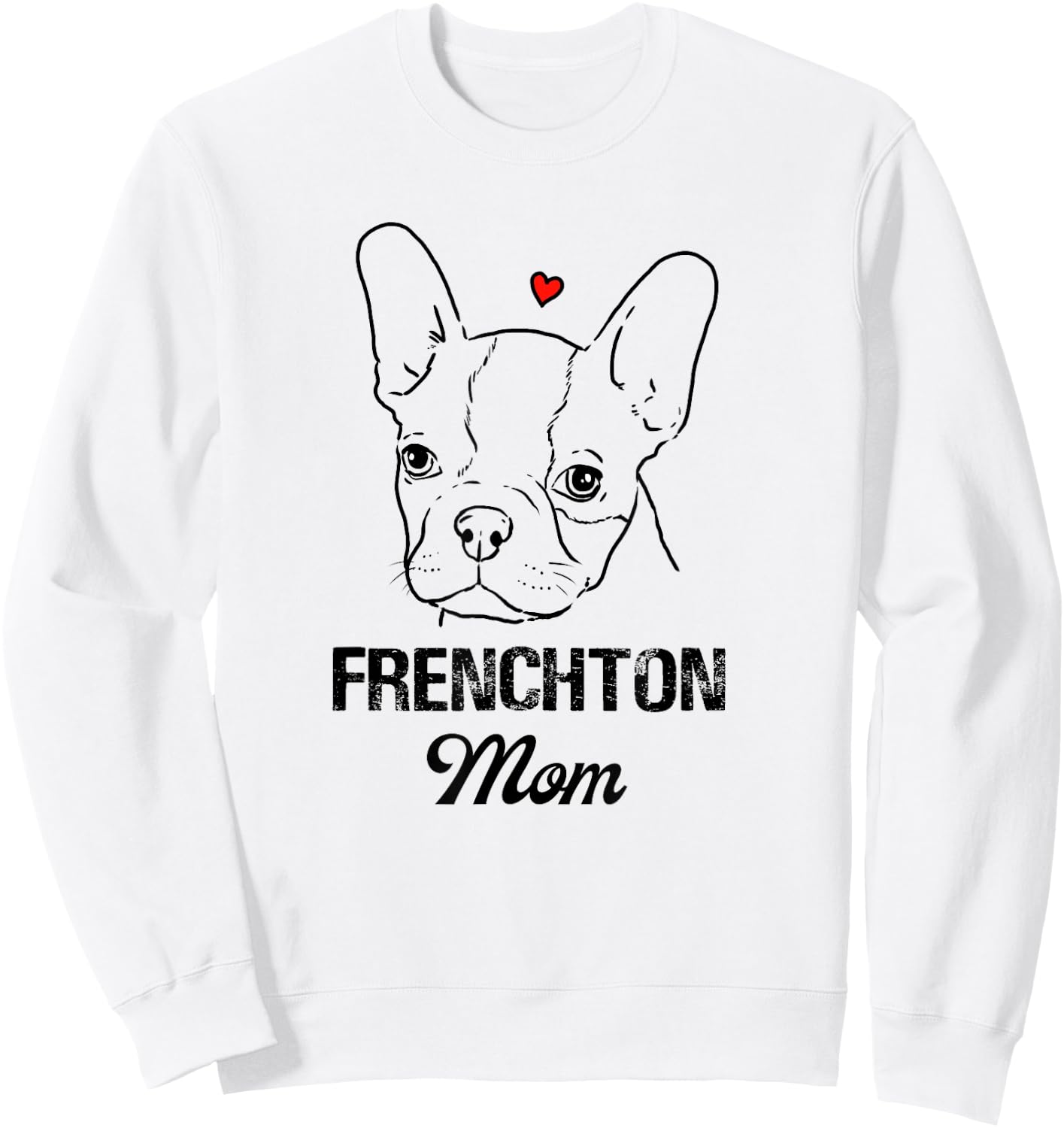 Frenchton Mom, Boston Terrier Mommy, Faux Frenchbo, Froston Sweatshirt - Sweatshirt | White