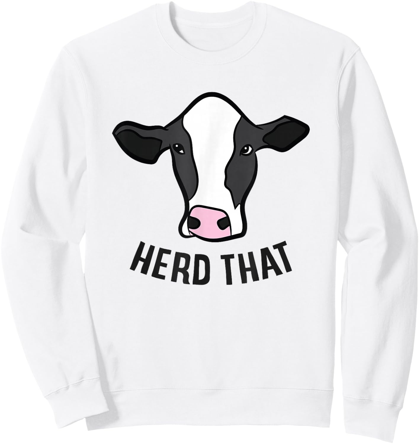 Cow Farming Funny Cow Farmer Herd That Funny Cattle Cows Sweatshirt - Sweatshirt | White