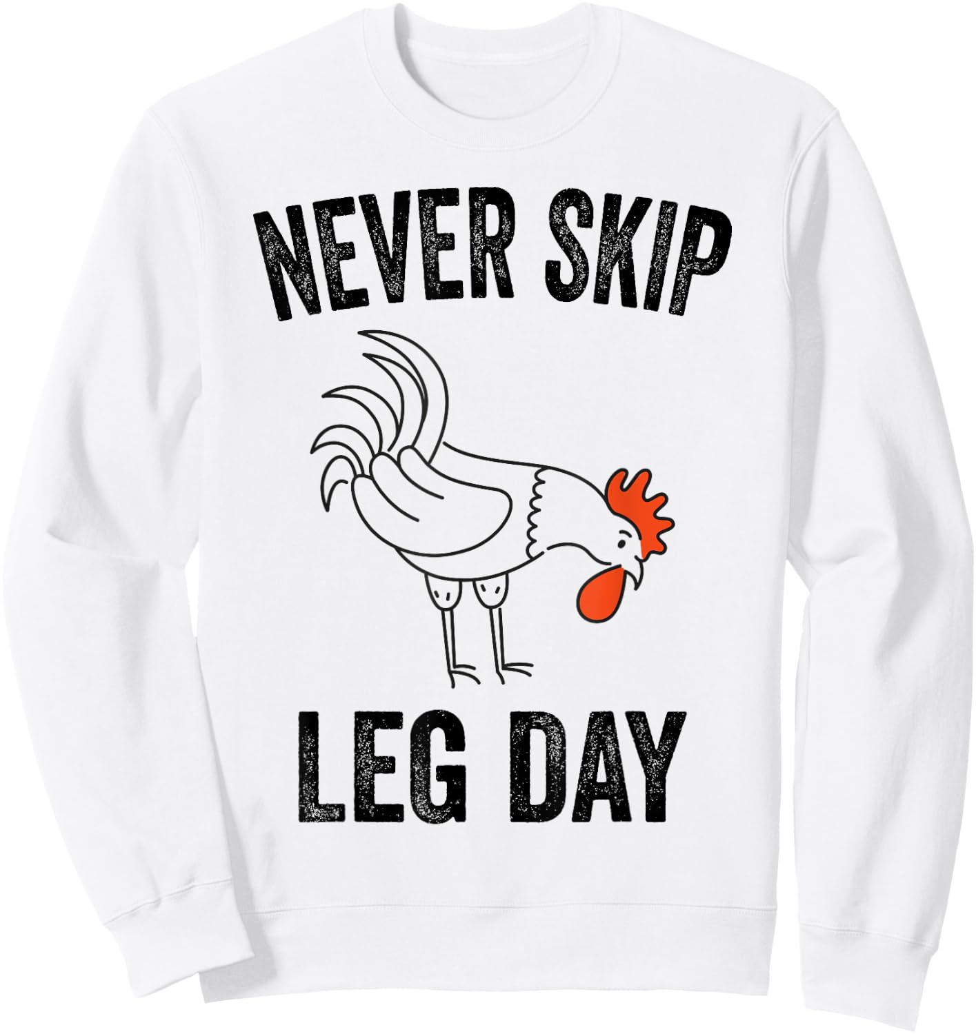 Never Skip Leg Day Funny Gym Workout Legs Muscles Chicken Sweatshirt - Sweatshirt | White
