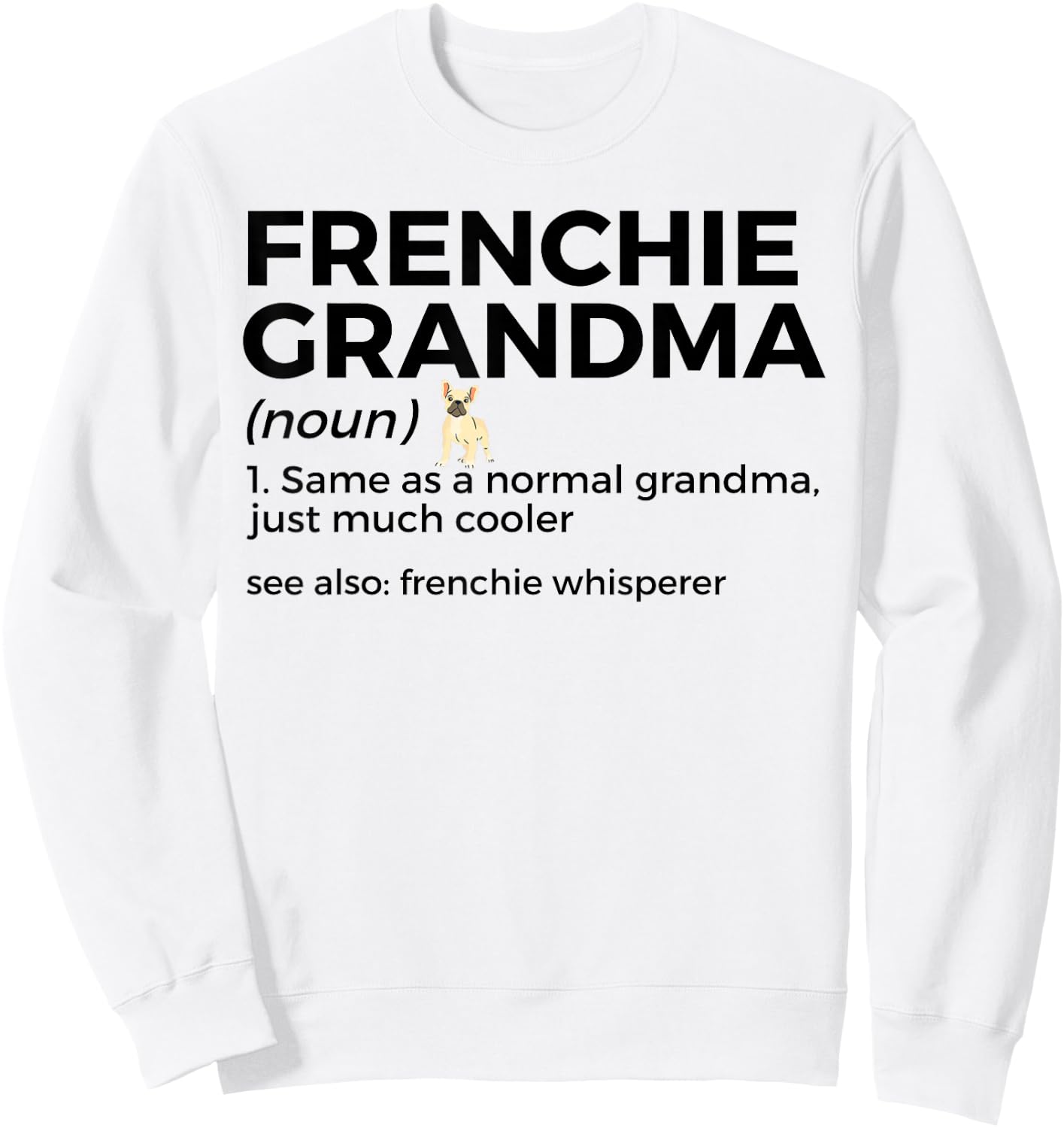 Frenchie Grandma Definition Funny French Bulldog Sweatshirt - Sweatshirt | White