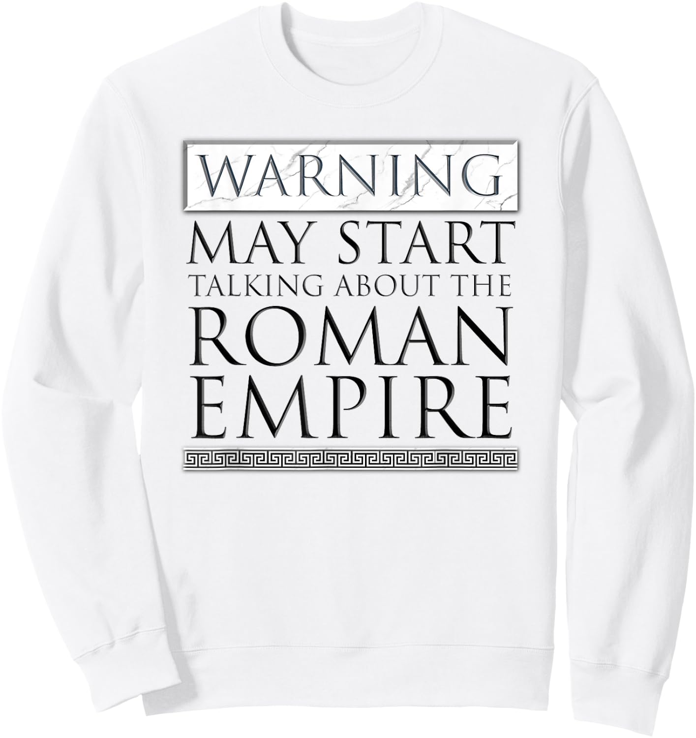 Warning May Start Talking About The Roman Empire Sweatshirt - Sweatshirt | White