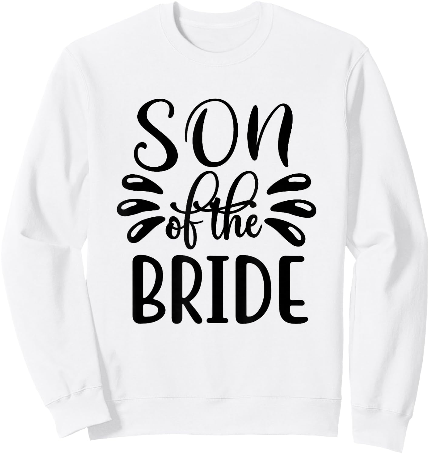 Son Of The Bride Wedding Marriage Love Family Sweatshirt - Sweatshirt | White