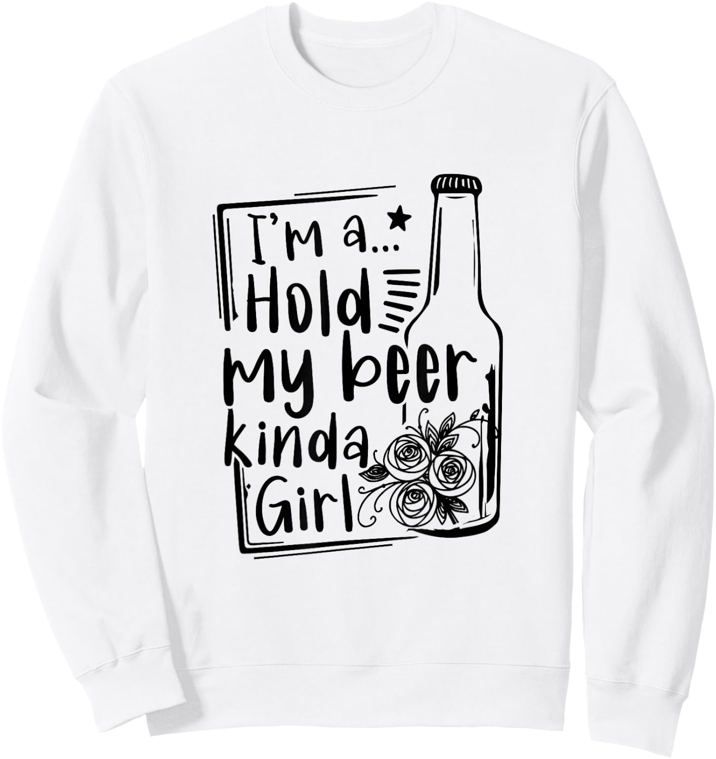 I'm A Hold My Beer Kinda Girl Funny Beer Lover Beer Drinker Sweatshirt - Sweatshirt | White