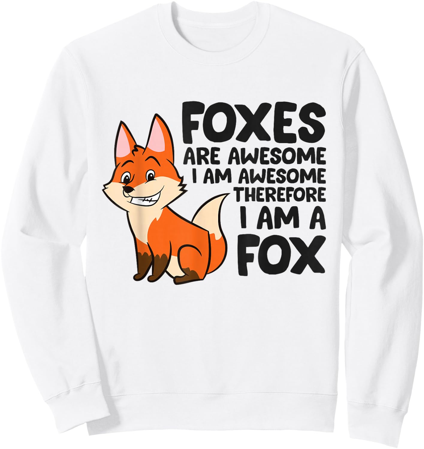 Foxes Are Awesome I'm Awesome Therefore I'm A Fox Sweatshirt - Sweatshirt | White