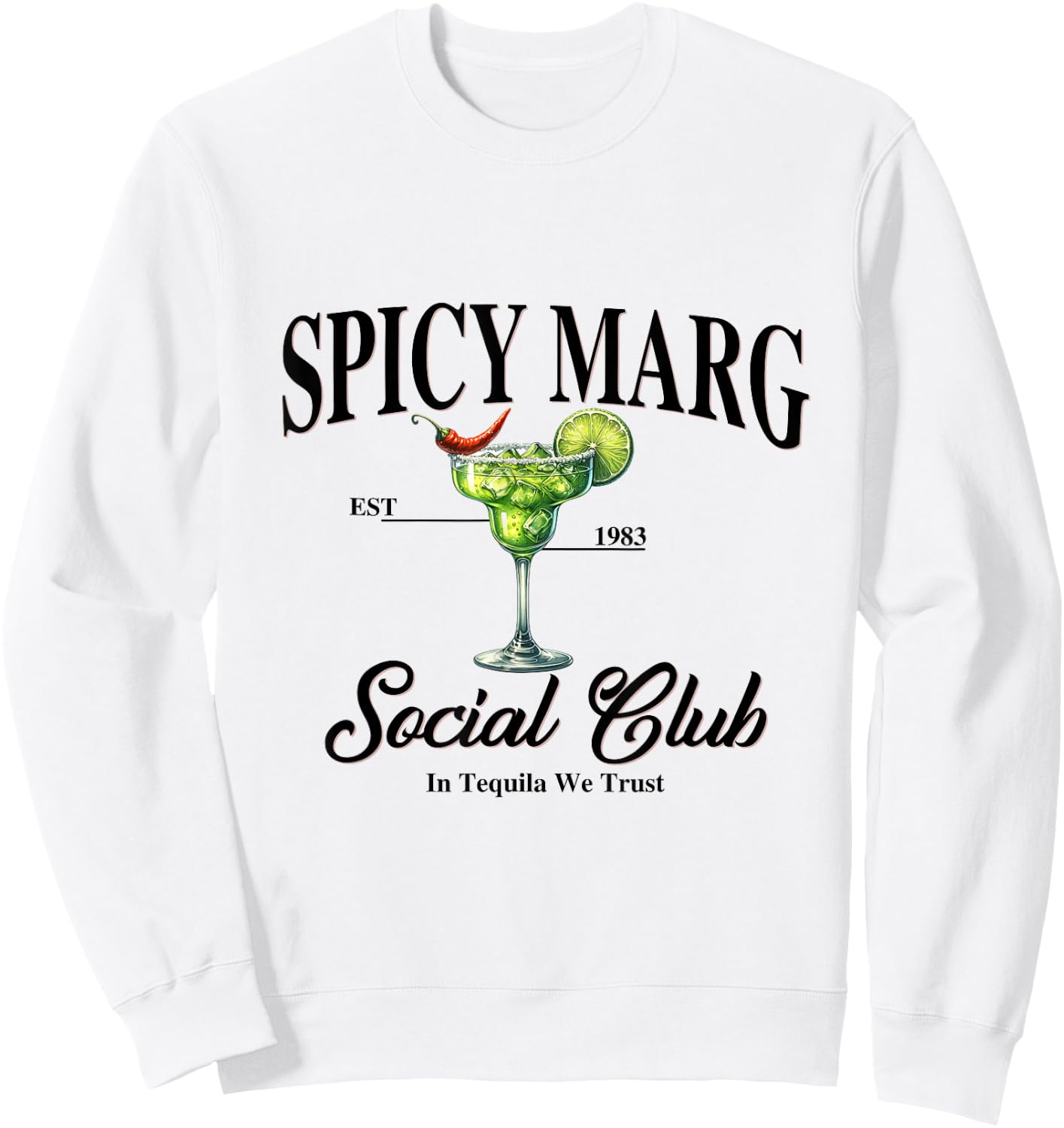 Spicy Margarita EST. 1983 Social Club In Tequila We Trust Sweatshirt - Sweatshirt | White