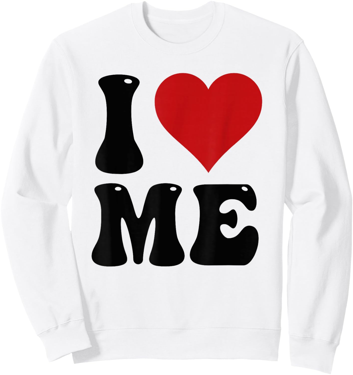 I Love Me Shirt I Red Heart Me I Love Me Myself and I Funny Sweatshirt - Sweatshirt | White