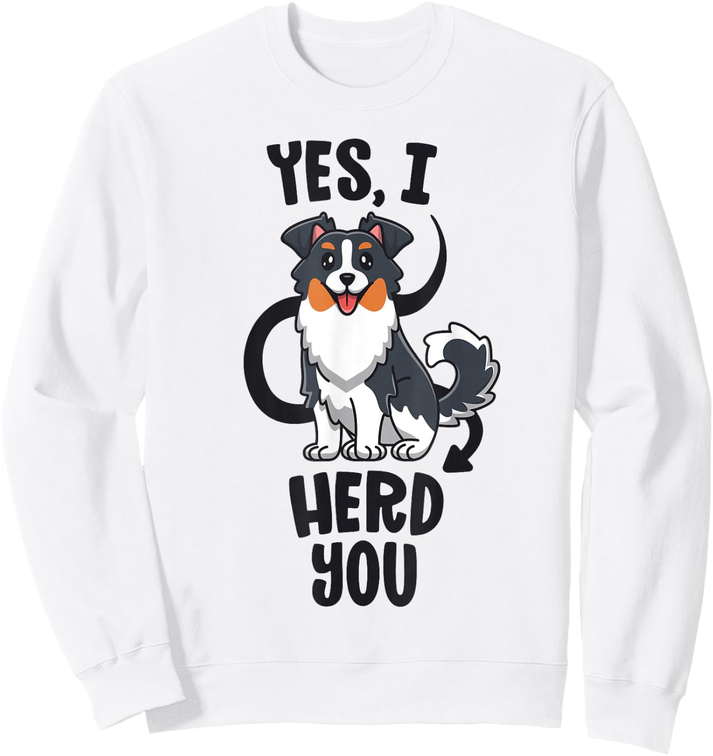 Funny Australian Shepherd Mom Gifts Aussie Yes I Herd You Sweatshirt - Sweatshirt | White
