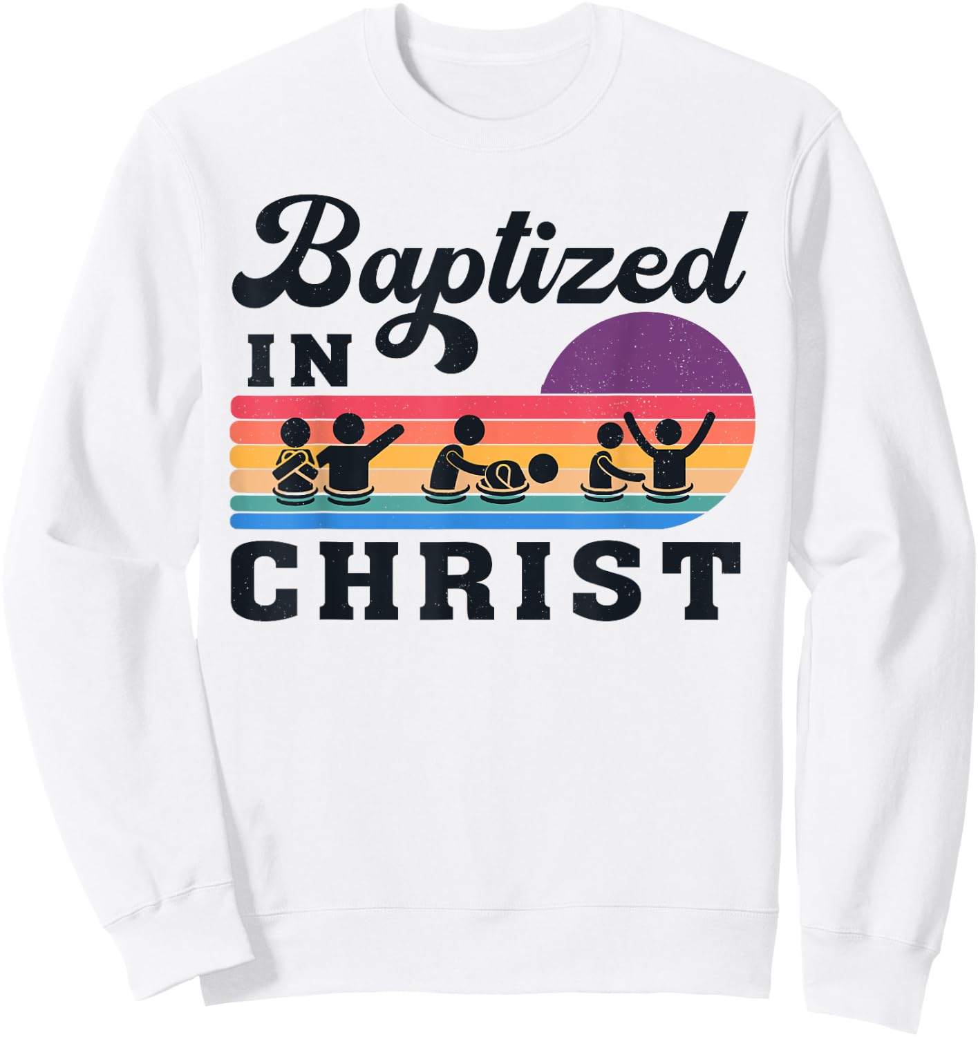 Baptized In Christ Christian Adult Baptism Kids Baptism 2025 Sweatshirt - Sweatshirt | White