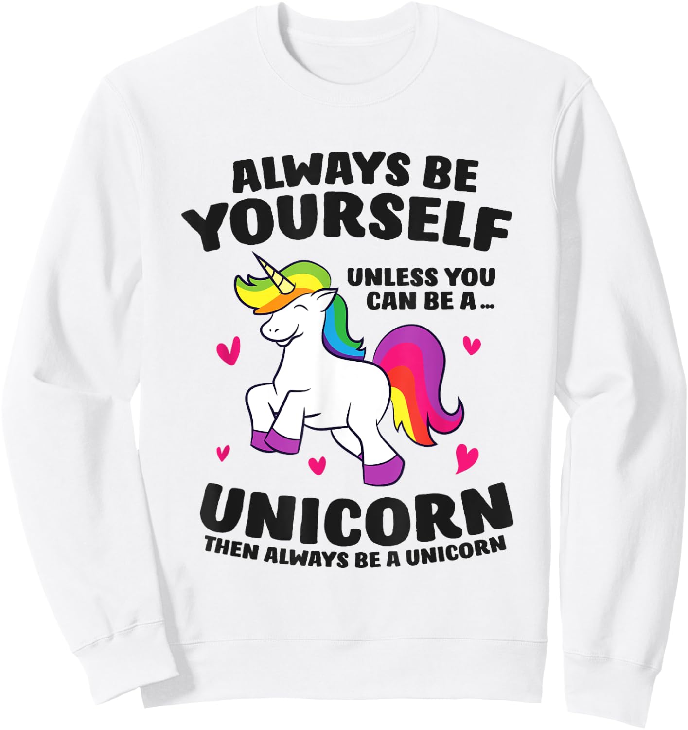 Funny Unicorn Always Be Yourself Unless You Can Be A Unicorn Sweatshirt - Sweatshirt | White