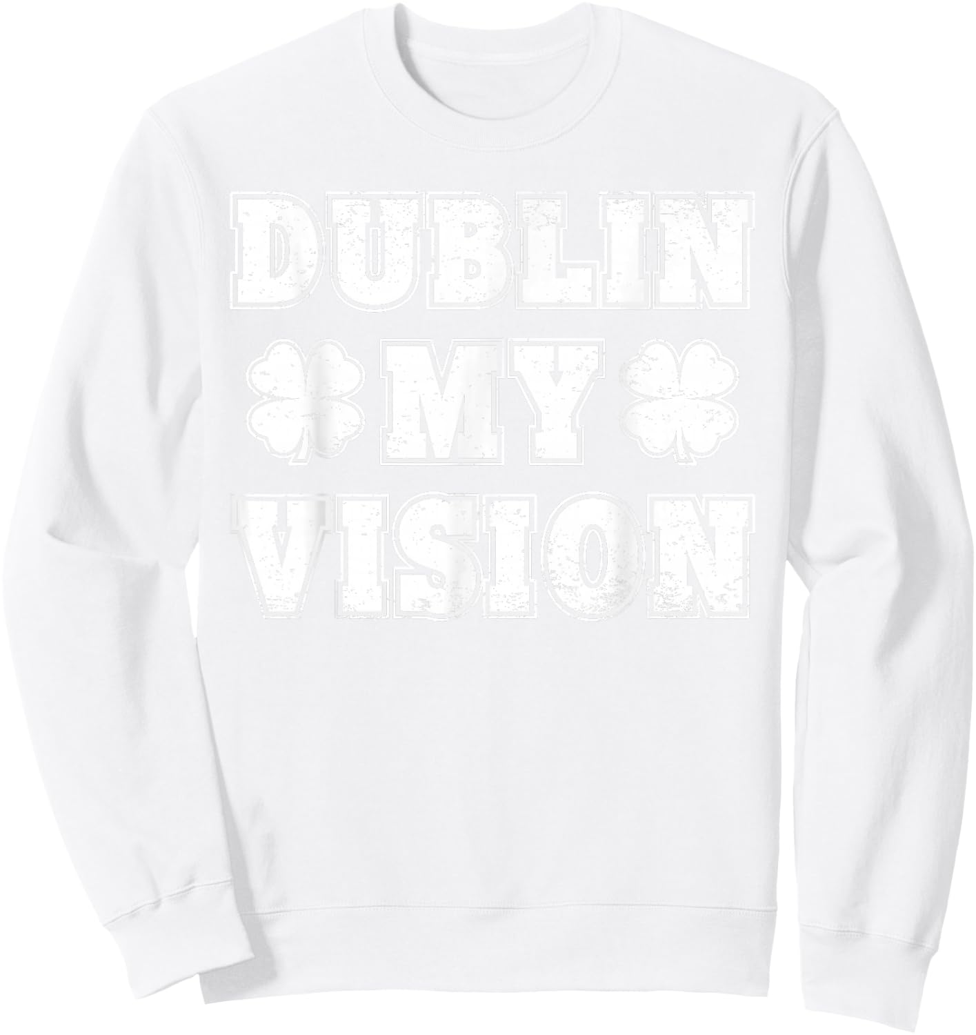 Irish Lucky Leprechaun St. Patrick's Day Dublin My Vision Sweatshirt - Sweatshirt | White
