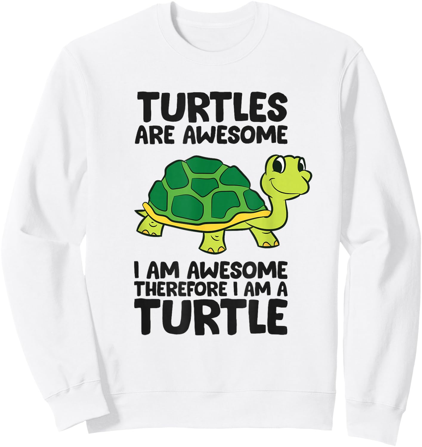 Turtles are Awesome I'm Awesome Therefore I'm A Turtle Sweatshirt - Sweatshirt | White