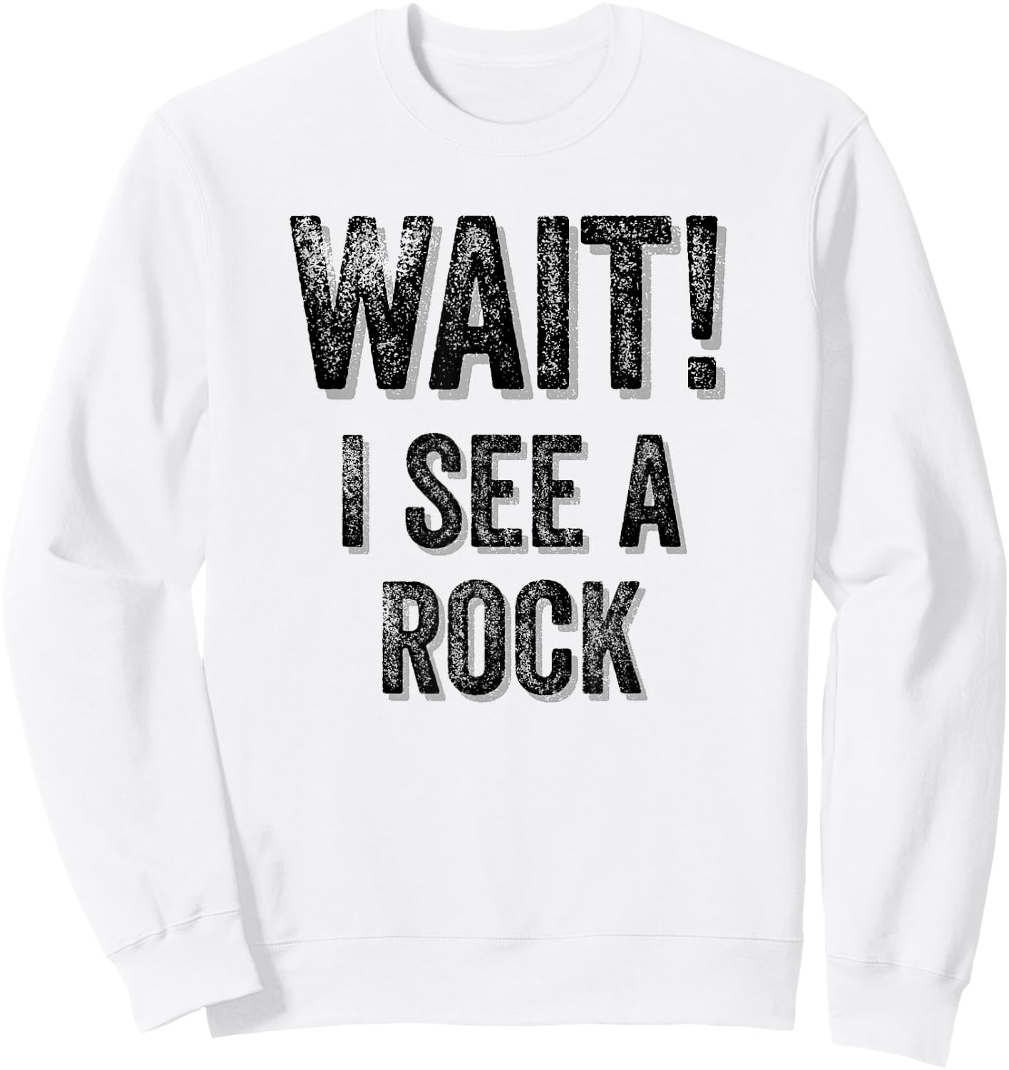 Wait! I See A Rock Geologist Mineral Rock Collector Gift Sweatshirt - Sweatshirt | White