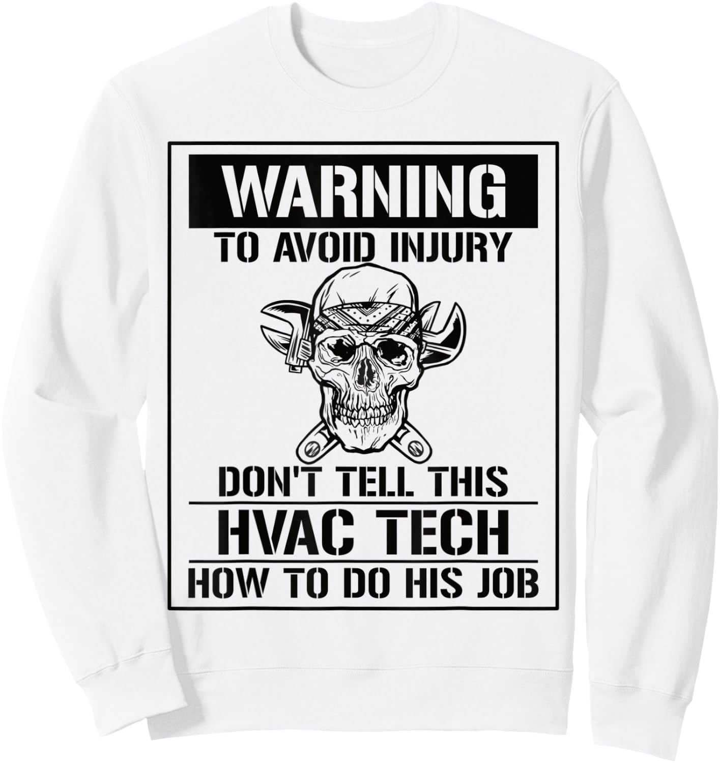 Don't Tell This HVAC Tech How To Do His Job HVAC Technician Sweatshirt - Sweatshirt | White