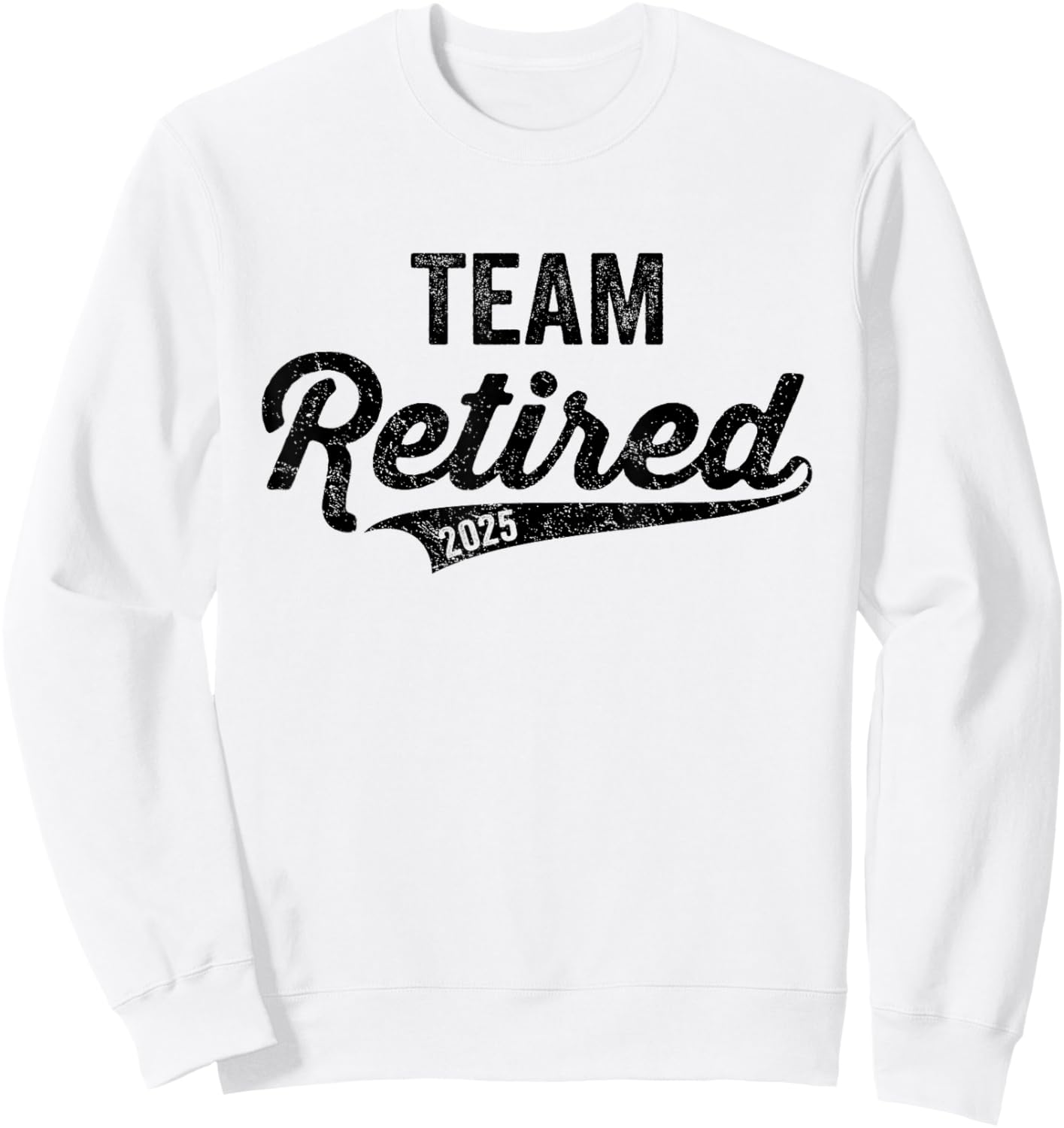 Funny 2025 Team Retired Couples Groups Retiree Retirement Sweatshirt - Sweatshirt | White