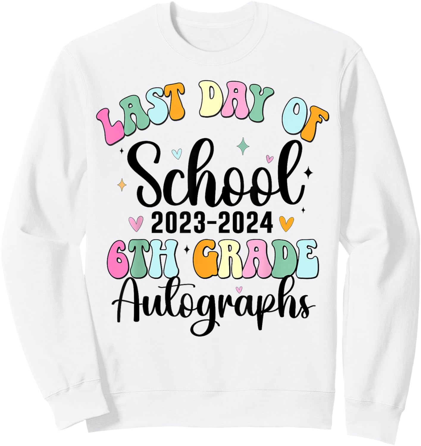 2024 Last Day of School Autograph 6th Grade Graduation Party Sweatshirt - Sweatshirt | White