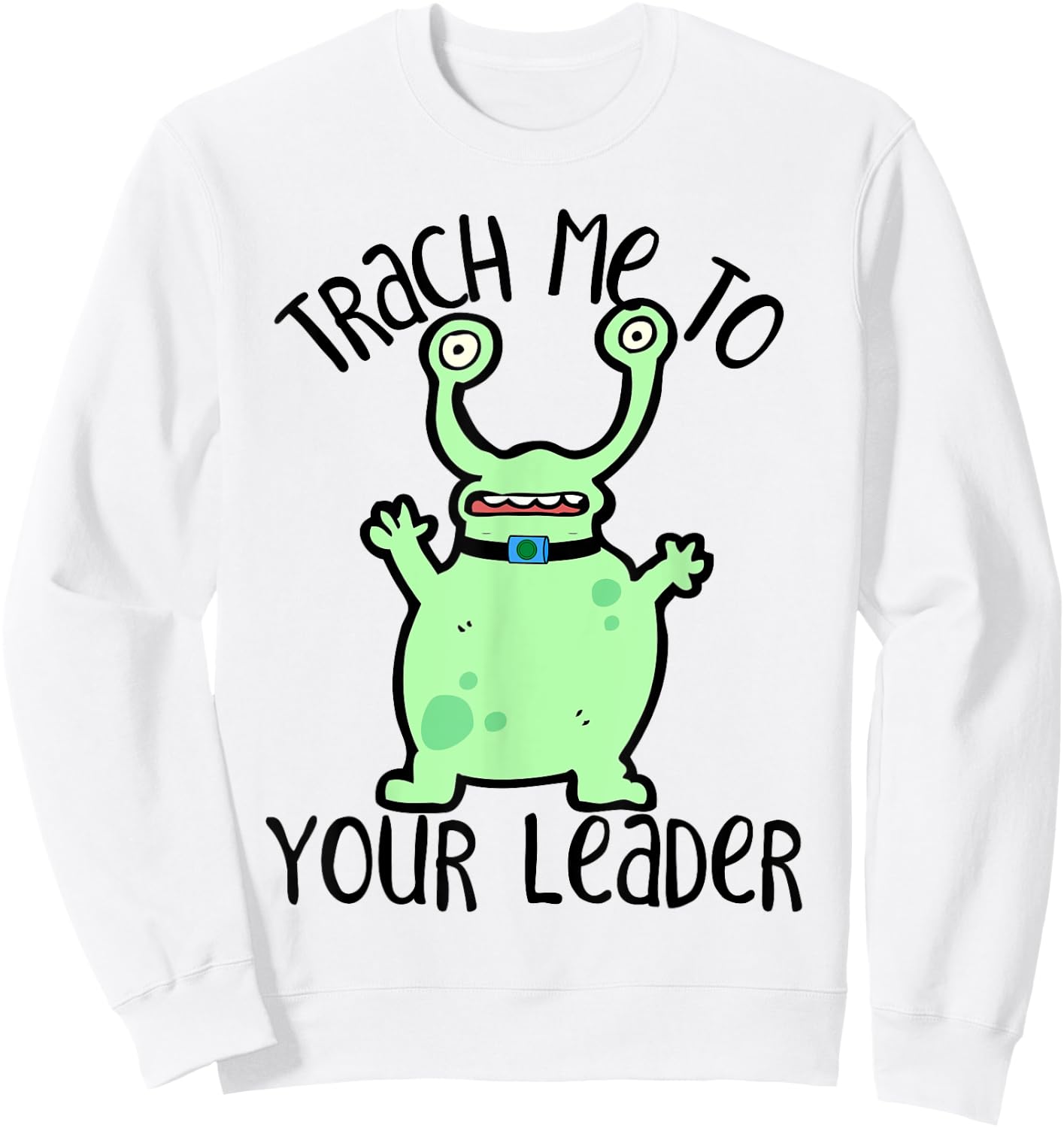 Trach Me To Your Leader Tracheostomy Awareness Alien Sweatshirt - Sweatshirt | White