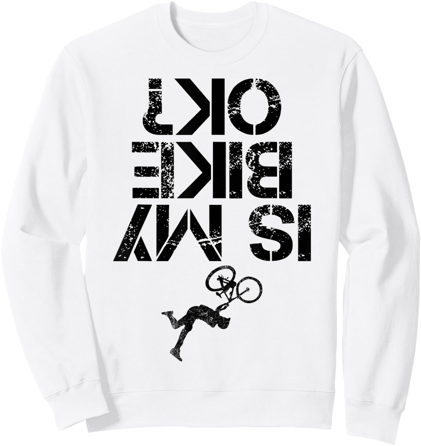 Is My Mountain Bike OK Funny Mountain Biking Biker Cycling Sweatshirt - Sweatshirt | White