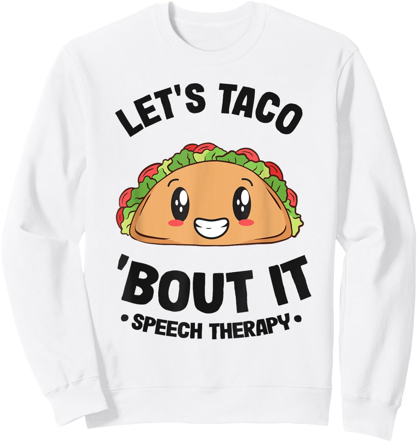 Let's Taco 'Bout It SLP Speech Language Pathologist Sweatshirt - Sweatshirt | White