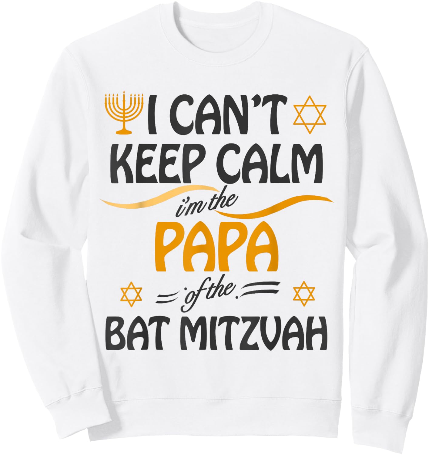 I Can't Keep Calm I'm The Papa of the Bat Mitzvah Sweatshirt - Sweatshirt | White