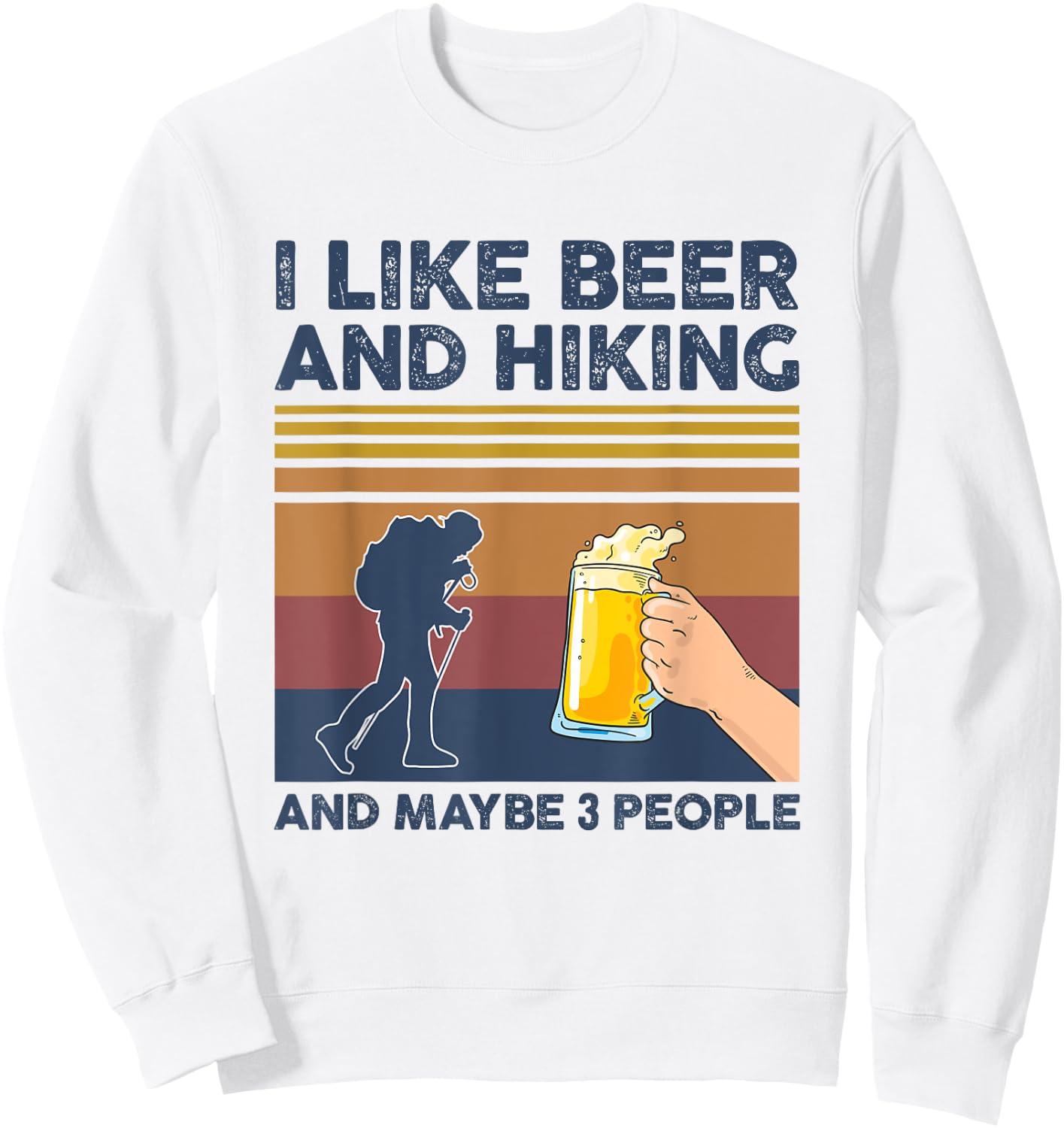 I Like Beer and Hiking and Maybe 3 People Funny Gift Sweatshirt - Sweatshirt | White