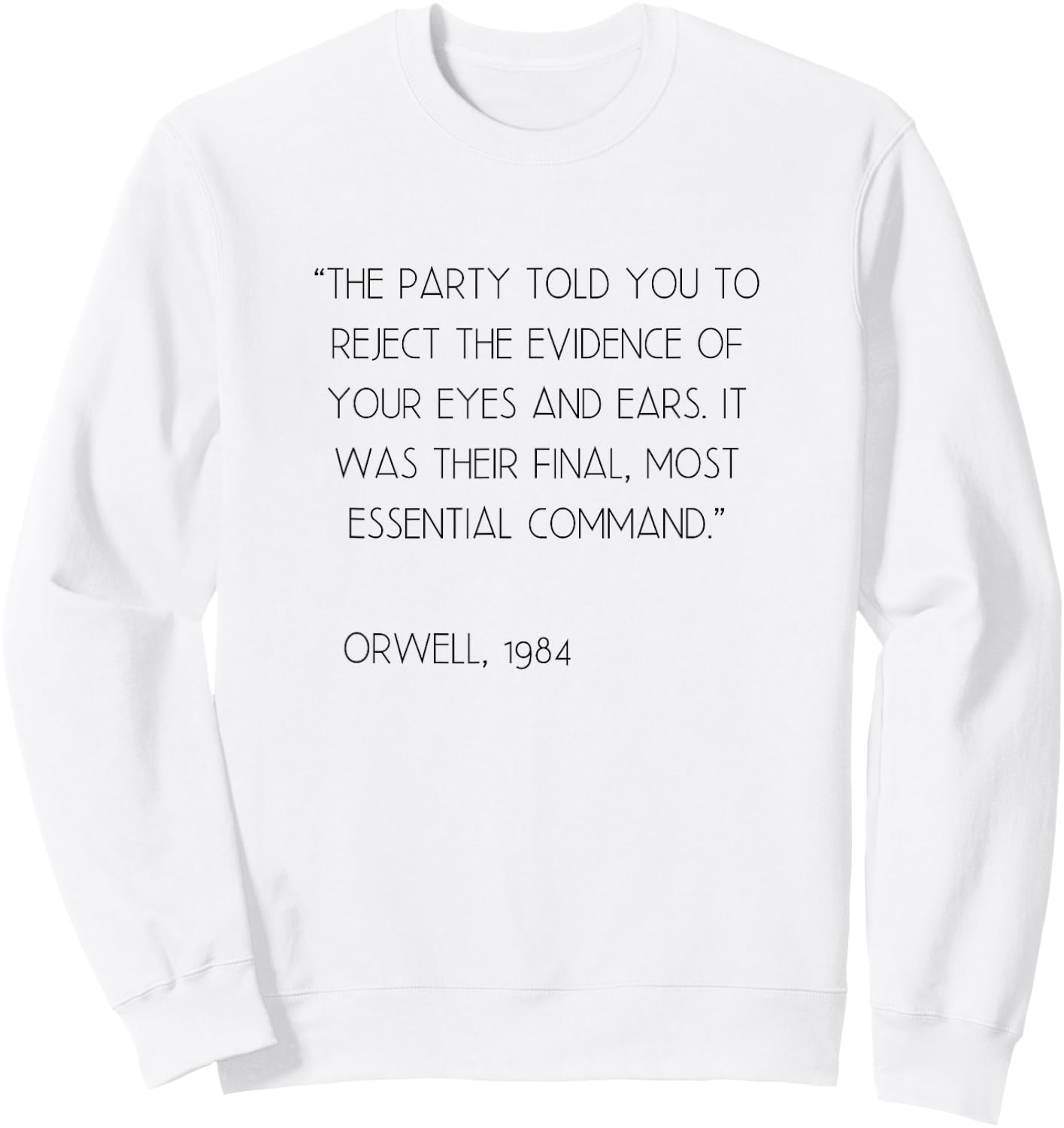 Party Reject Evidence Final Command Orwell Quote 1984 Sweatshirt - Sweatshirt | White
