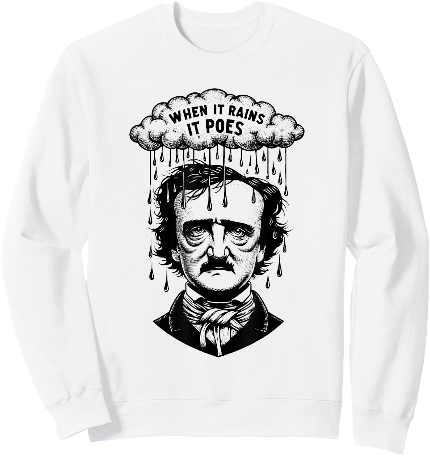 Funny Edgar Allan Poe Literary Goth When It Rains It Poes Sweatshirt - Sweatshirt | White