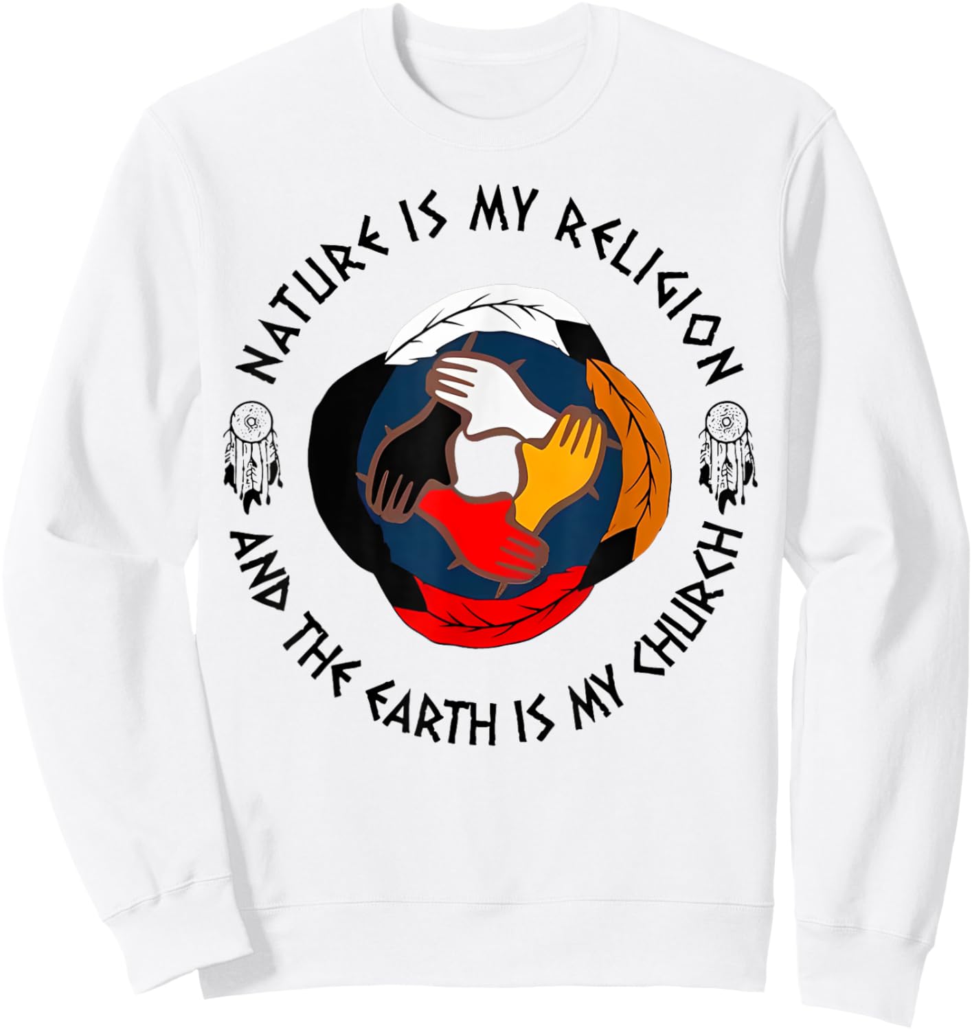 Nature Is My Religion And The Earth Is My Church Sweatshirt - Sweatshirt | White