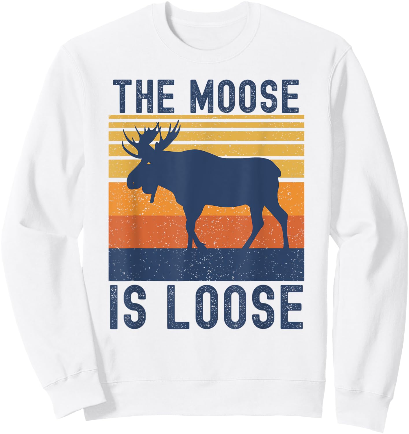 Retro Vintage Moose Is Loose Funny Moose Lover Sweatshirt - Sweatshirt | White