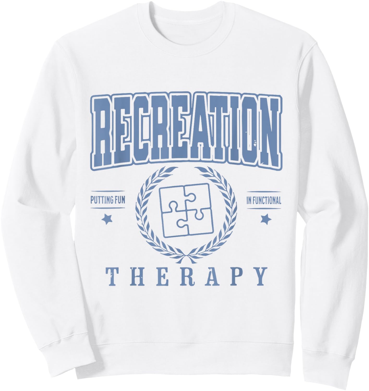 Funny Recreation Therapy Putting Fun In Functional Women Men Sweatshirt - Sweatshirt | White