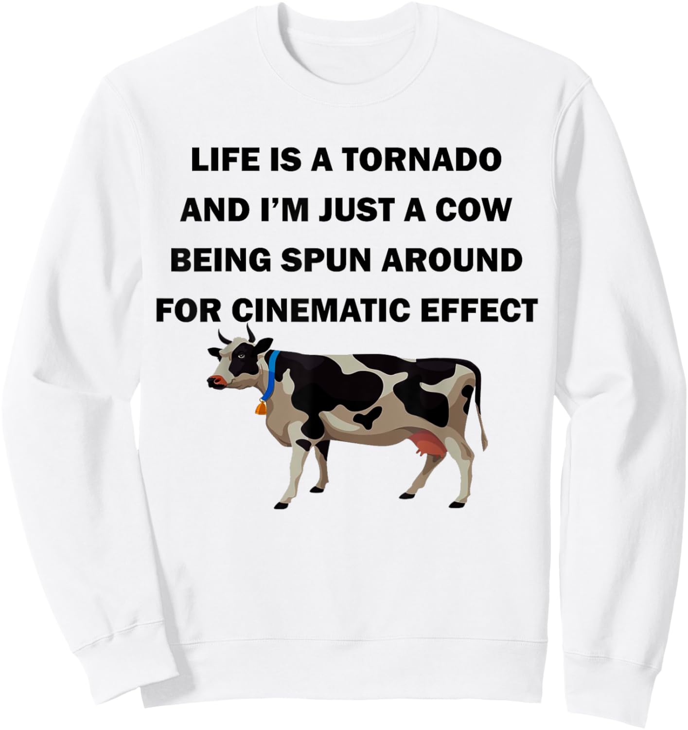 Life Is a Tornado Funny Cow Humorous Graphic Sweatshirt - Sweatshirt | White