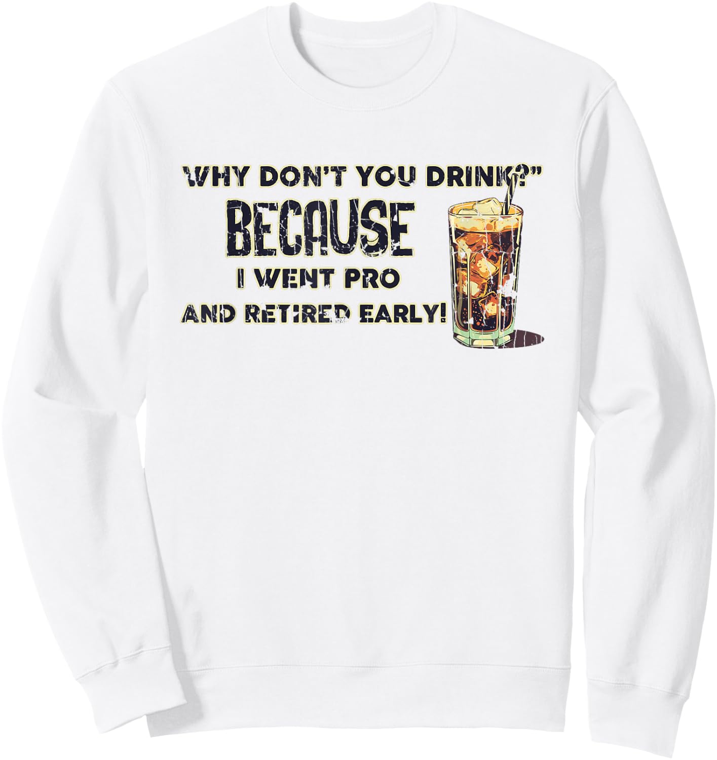 Why Don't You Drink? Because I Went Pro And Retired Early Sweatshirt - Sweatshirt | White