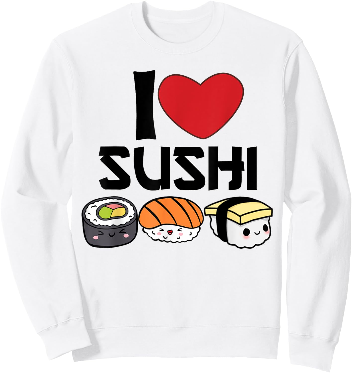 I Love Sushi Kawaii Japanese Food Gifts Idea Sweatshirt - Sweatshirt | White