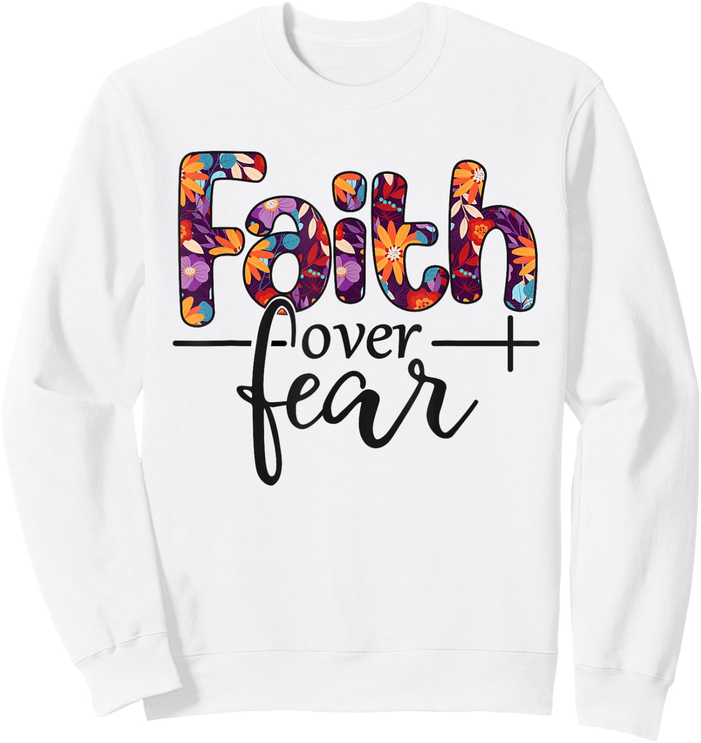 Faith Over Fear Sweatshirt - Sweatshirt | White