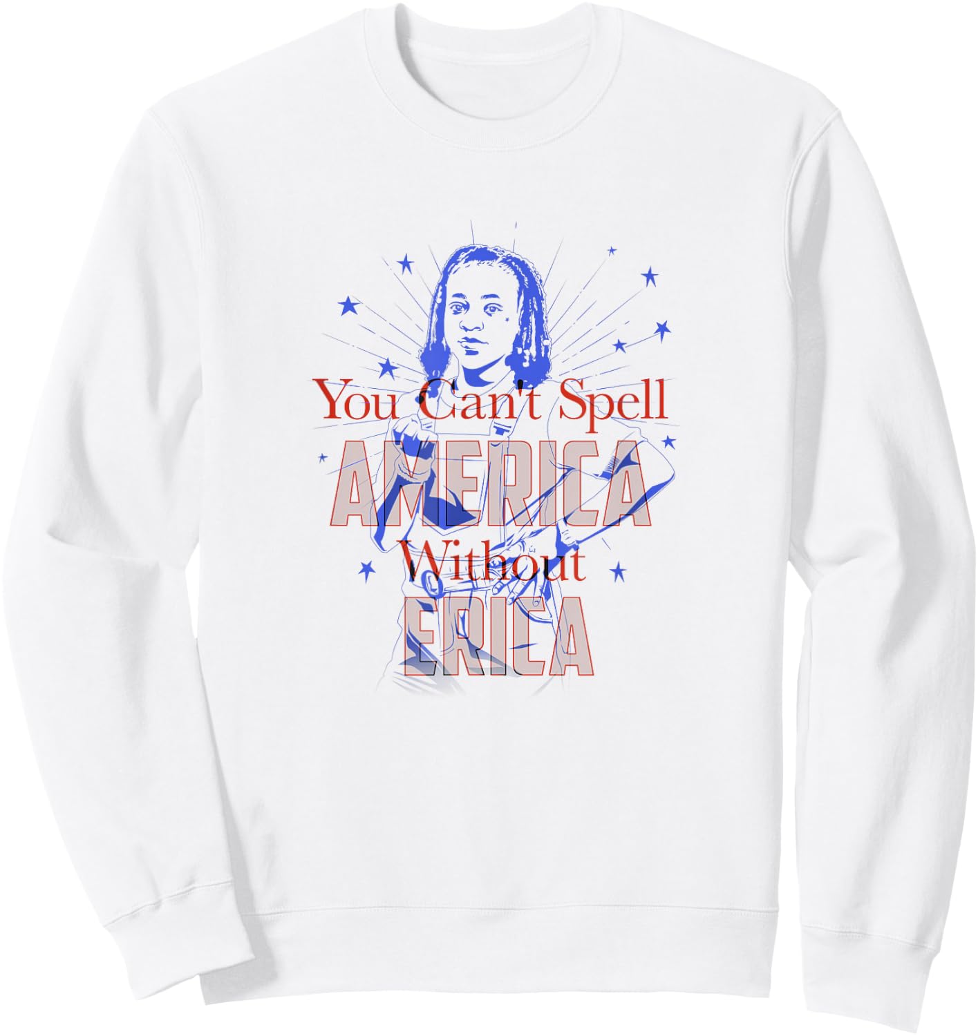 Stranger Things Erica You Can't Spell America Without Erica Sweatshirt - Sweatshirt | White