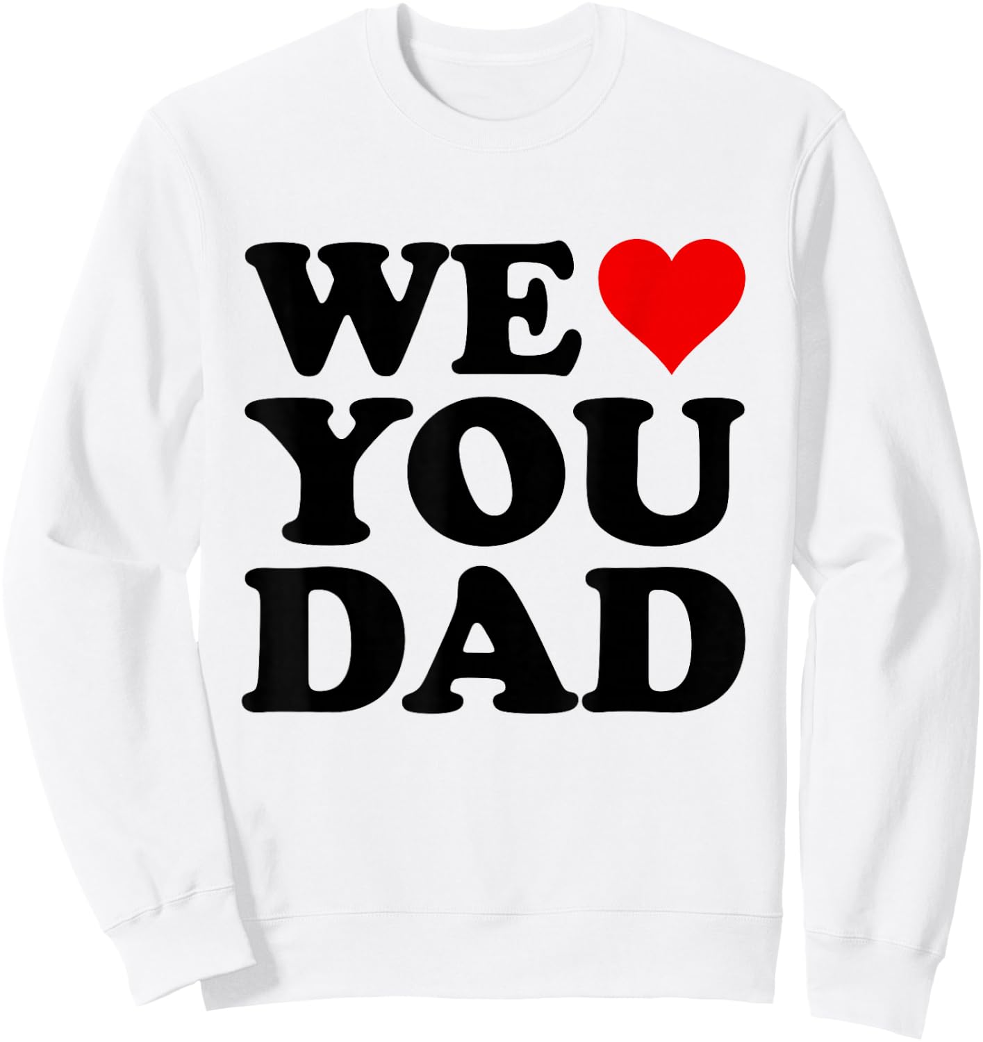 We Love You Dad Sweatshirt - Sweatshirt | White